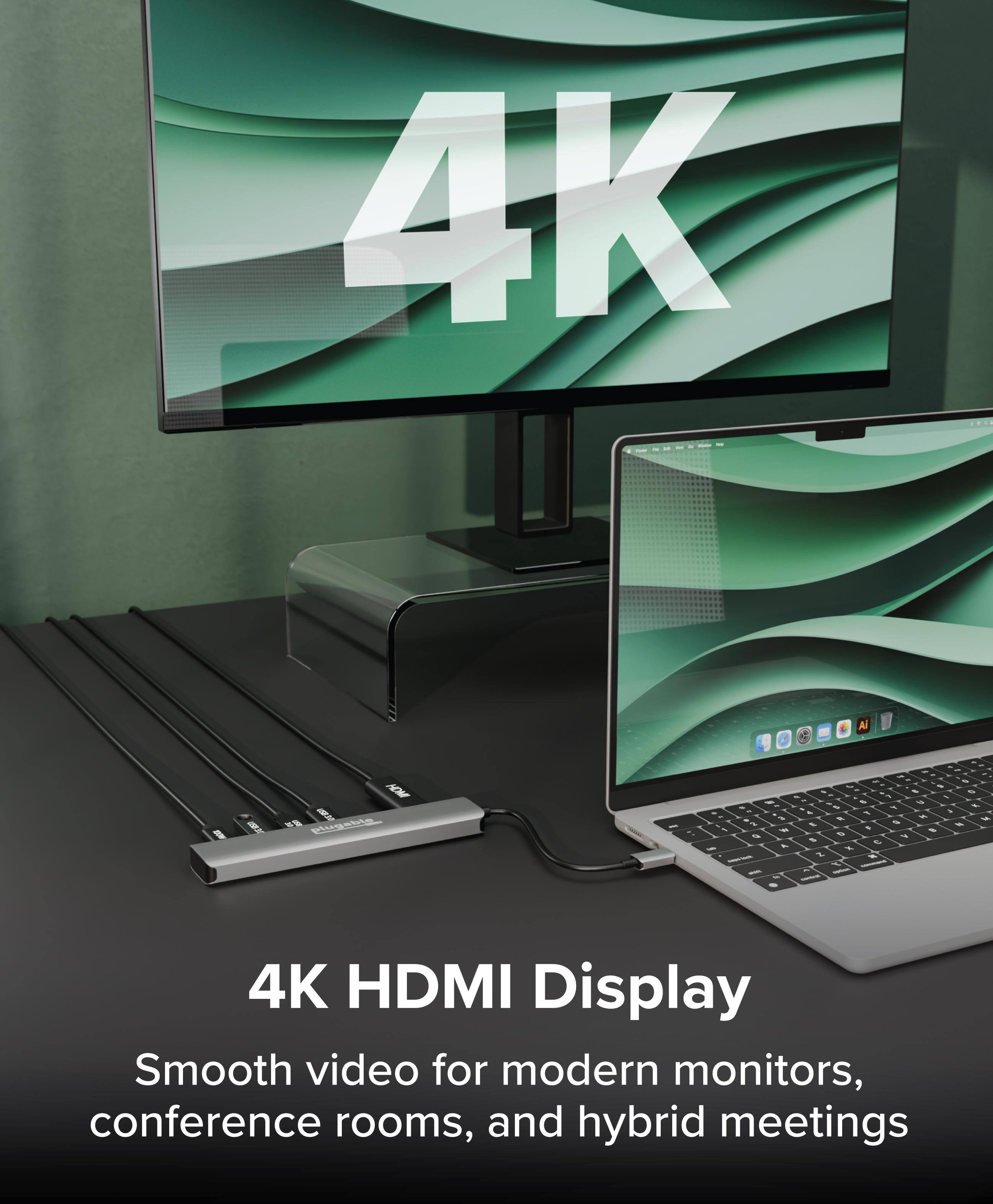 4K HDMI Display  
Smooth video for modern monitors, conference rooms, and hybrid meetings
