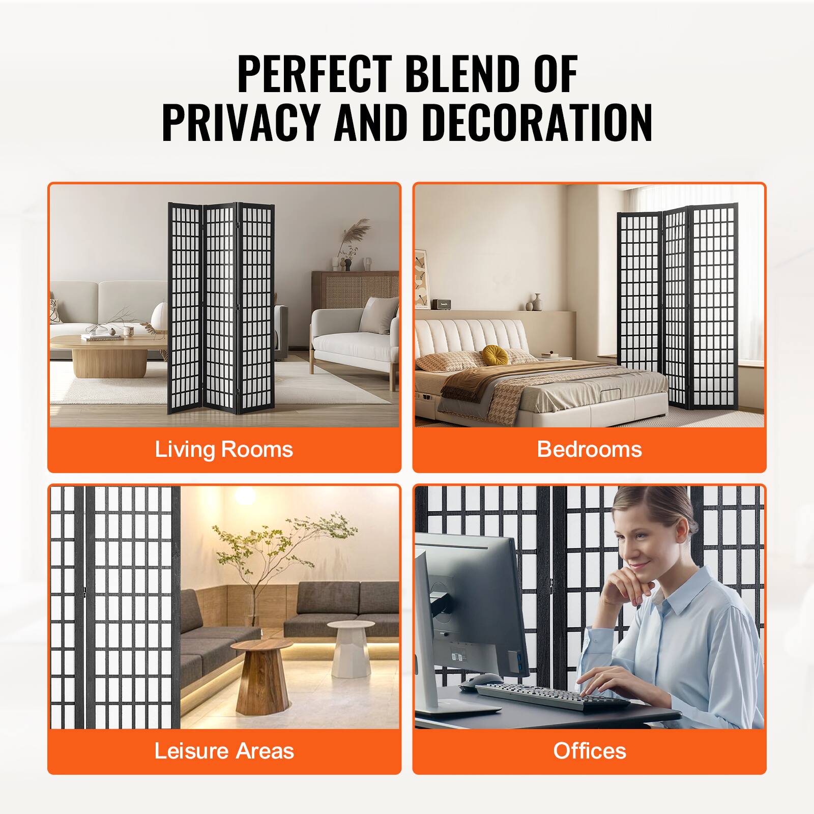 PERFECT BLEND OF PRIVACY AND DECORATION

Living Rooms  
Bedrooms  
Leisure Areas  
Offices