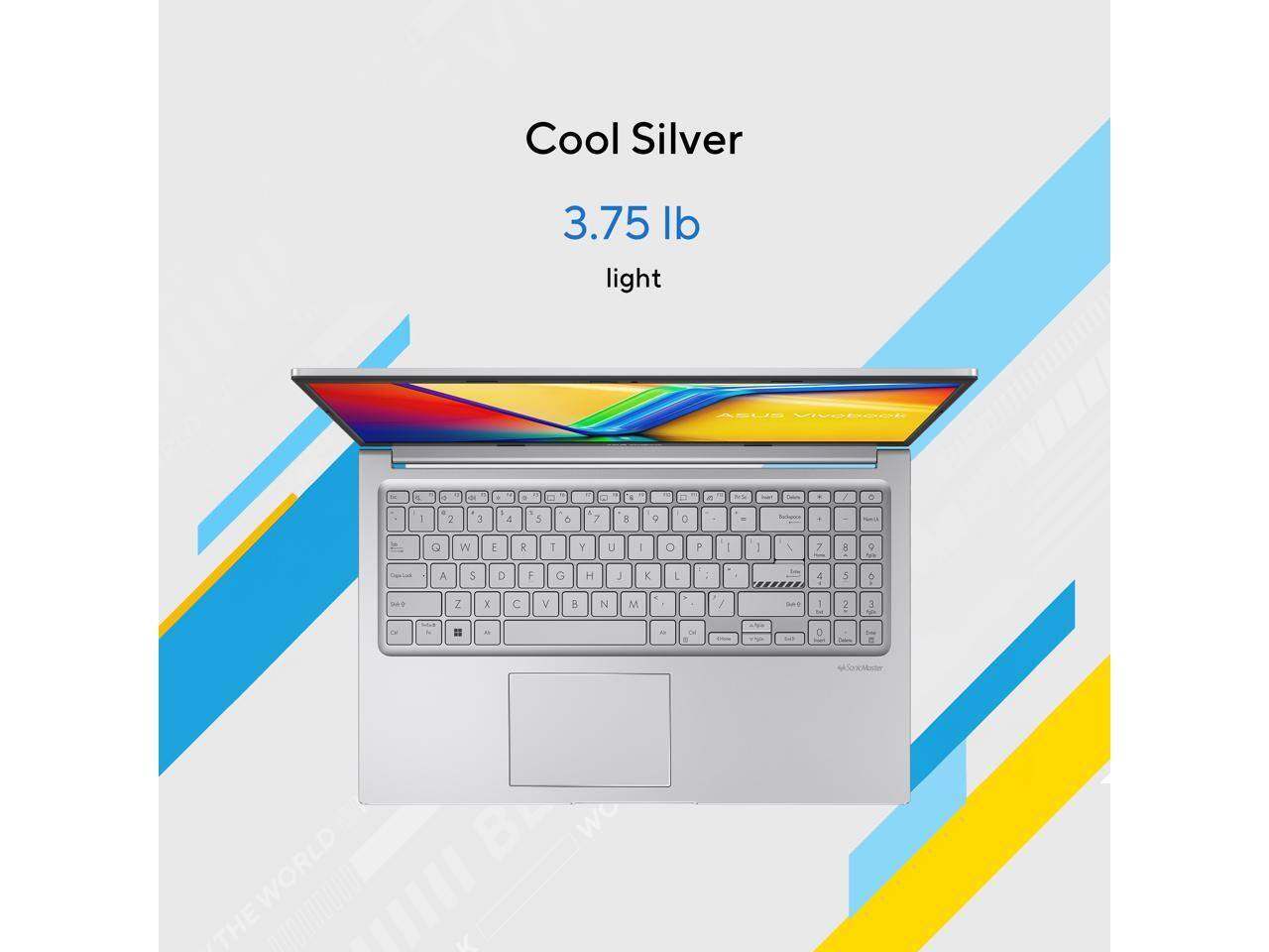 Cool Silver  
3.75 lb light  
ASUS VivoBook  
THE WORLD