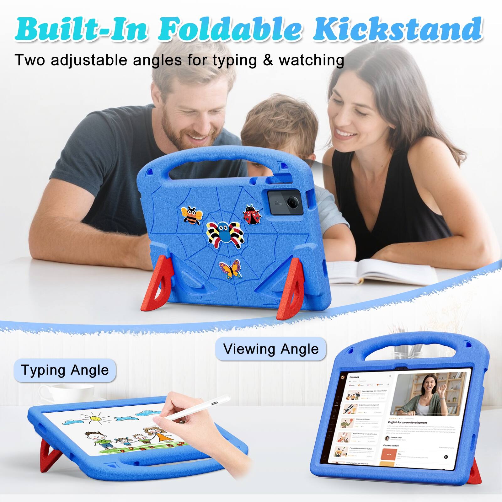 Built-In Foldable Kickstand  
Two adjustable angles for typing & watching  

Typing Angle  
Viewing Angle