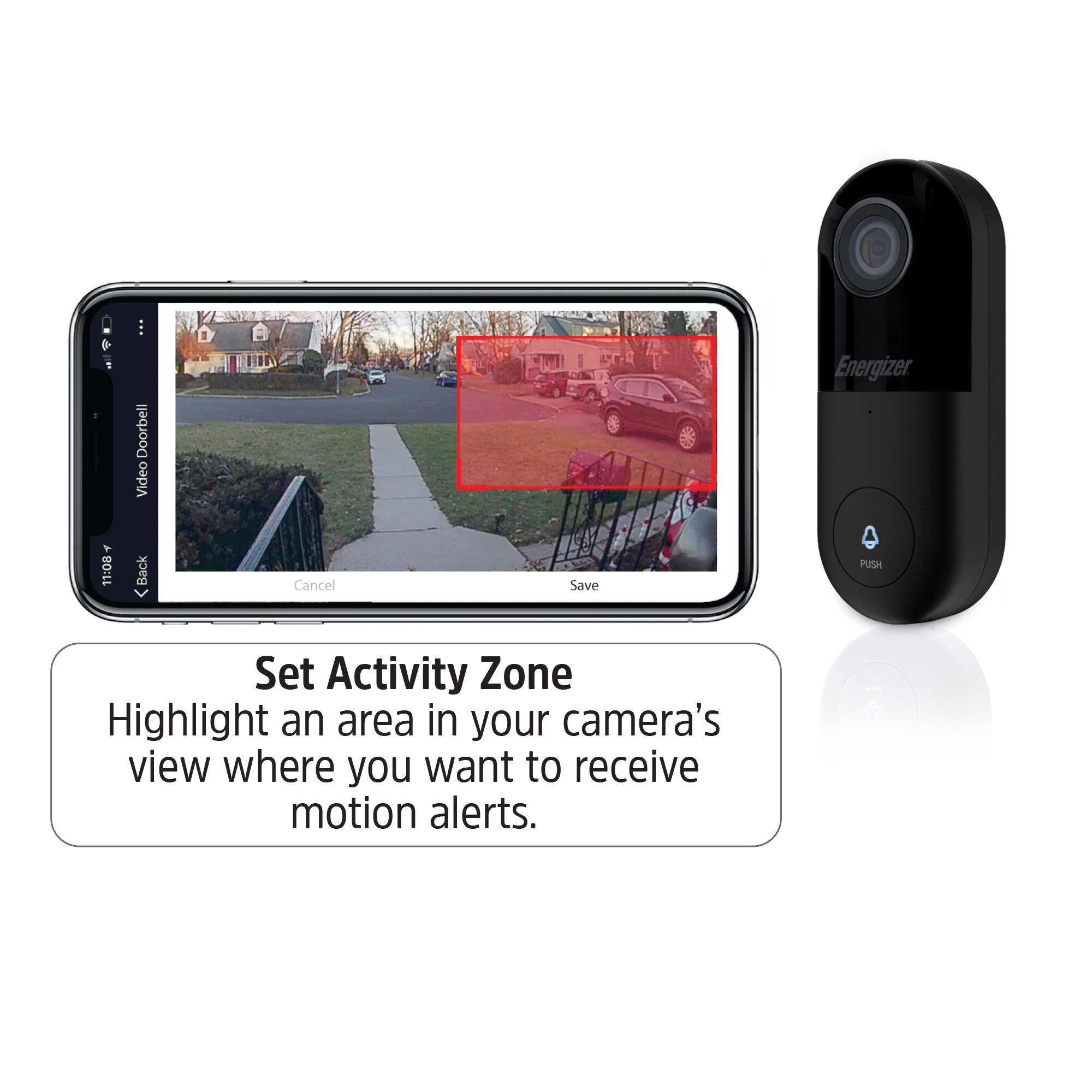 11:08 Doorbell Video Back Cancel Save Energizer 0 PUSH Set Activity Zone Highlight an area in your camera's view where you want to receive motion alerts.