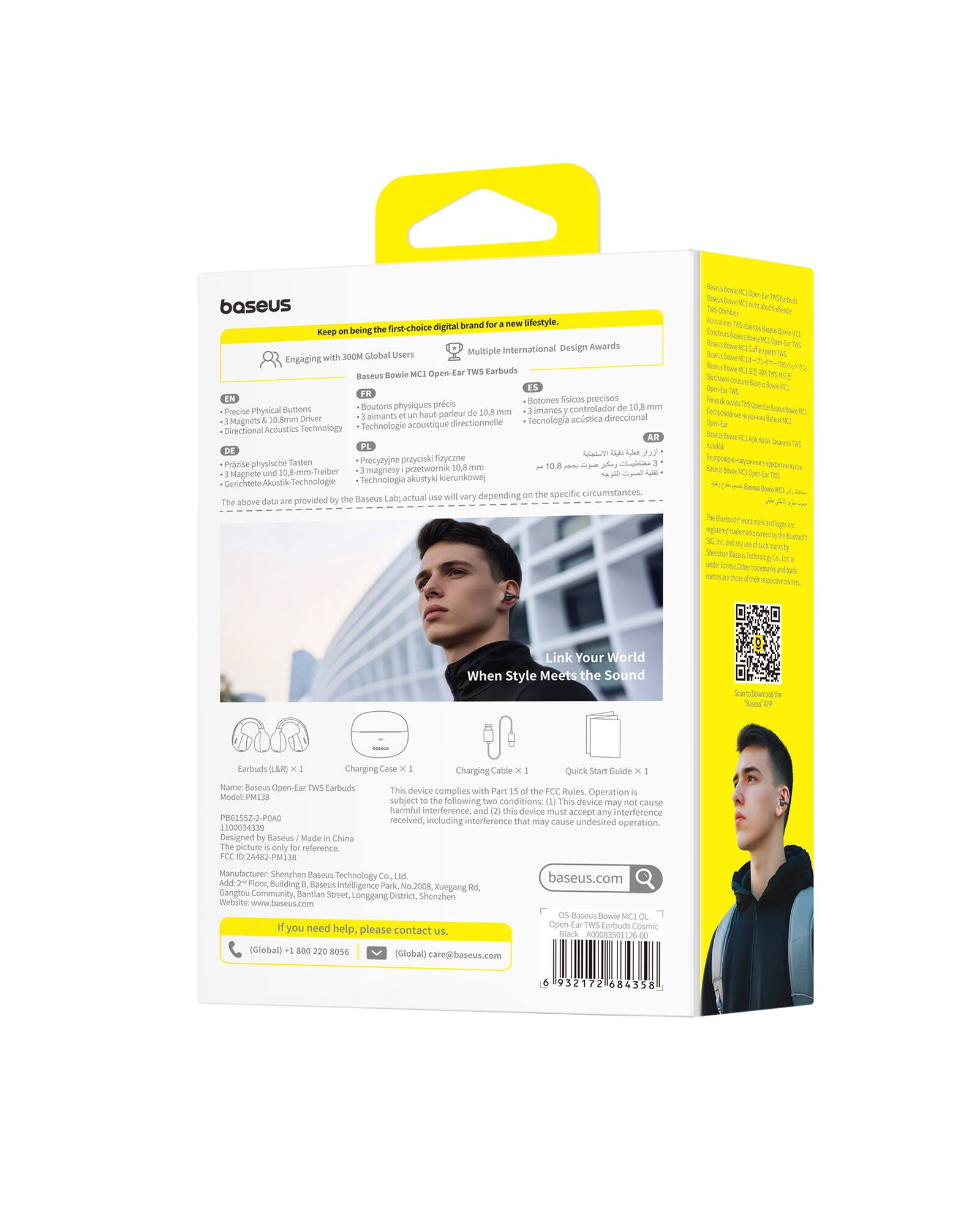 **Baseus Digital Brand**

**Keep on being the first-choice digital brand**

**Engaging with 300M Global Users**

**Baseus Bowie MCI Open-Ear TWS Earbuds**

**Multiple International Design Awards**

**Baseus Bowie MCI Open-Ear TWS Earbuds**

- **Precise Physical Buttons**
- **3 Magnets and 10.8mm Driver**
- **Directional Acoustics Technology**

**Link Your World When Style Meets the Sound**

**Contents:**
- Earbuds (L/R) x 1
- Charging Case x 1
- Charging Cable x 1
- Quick Start Guide x 1

**This device complies with Part 15 of the FCC Rules. Operation is subject to the following two conditions:**
1. This device may not cause harmful interference.
2. This device must accept any interference received, including interference that may cause undesired operation.

**FCC ID: 2AD4282-PM138**

**Designed by Baseus / Made in China**

**The above data are provided by the Baseus Lab. Actual use will vary depending on specific circumstances.**

**If you need help, please contact us