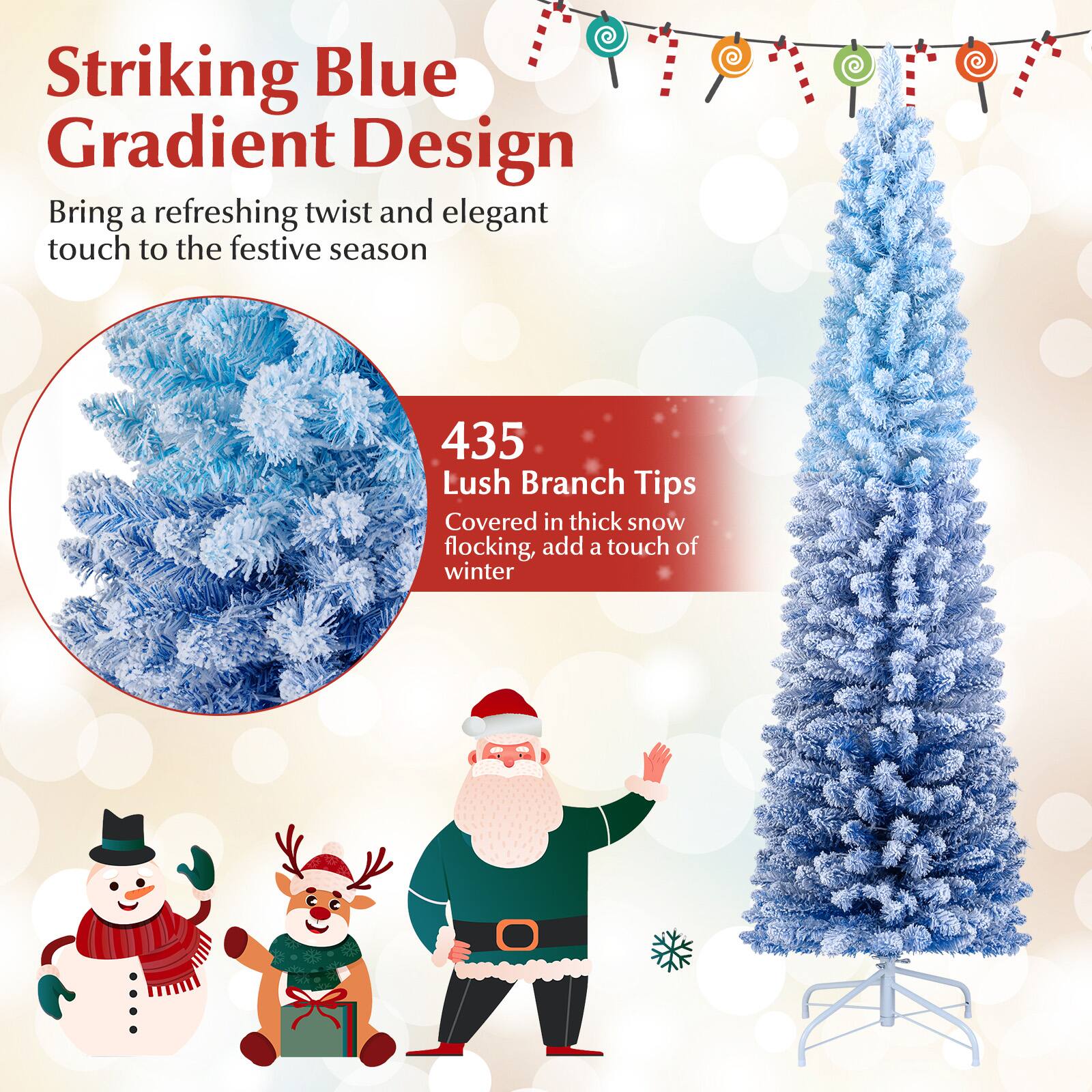 Striking Blue Gradient Design  
Bring a refreshing twist and elegant touch to the festive season  

435 Lush Branch Tips  
Covered in thick snow flocking, add a touch of winter