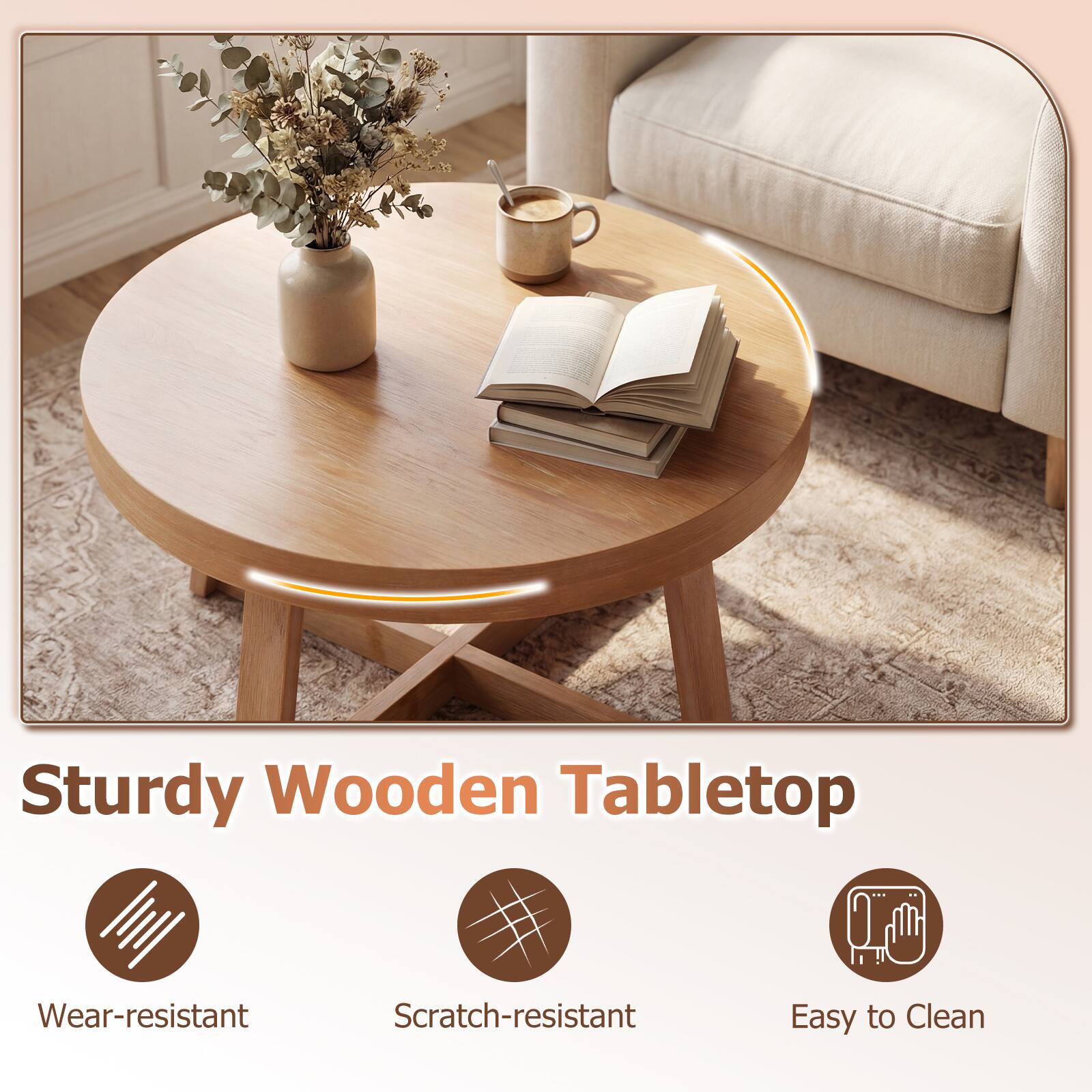 Sturdy Wooden Tabletop  
Wear-resistant  
Scratch-resistant  
Easy to Clean