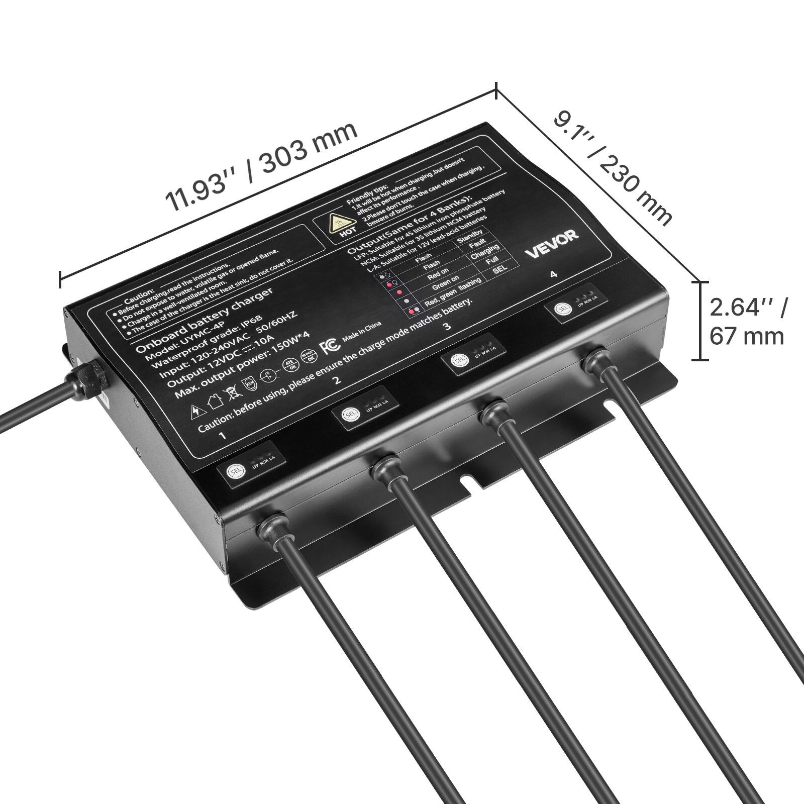 mm 9.1" 303 charging ard. when doesn't charging |230 11.93" tips: performance hot when the case battery Friendly T.M affect its be Banks): mm 2.Please beware of burns. for 4 Iron battery lithium NCM batteries HOT Output(Same for 45 35 lithium lead-acid Standby Suitable for 12V Fault VEVOR flame. Sultable for Charging  LFP: Suitable Flash Full instructions. or opened not cover L-A: Flash 00 SEL 4 gas do Red no the volatile room. heat sink, Green flashing Caution: charging to ventilated water is the charger green Before expose charger Red, battery. 2.64" Do not in of the battery Charge The IP68 50/60HZ China matches 3 UYMC-4P grade: in mode 67 Onboard 150W*4 Made mm Model: Waterproof Input: 20-240VAC 12VDC power: ensure the charge OF Output: Max. output please 2 before using, Caution: