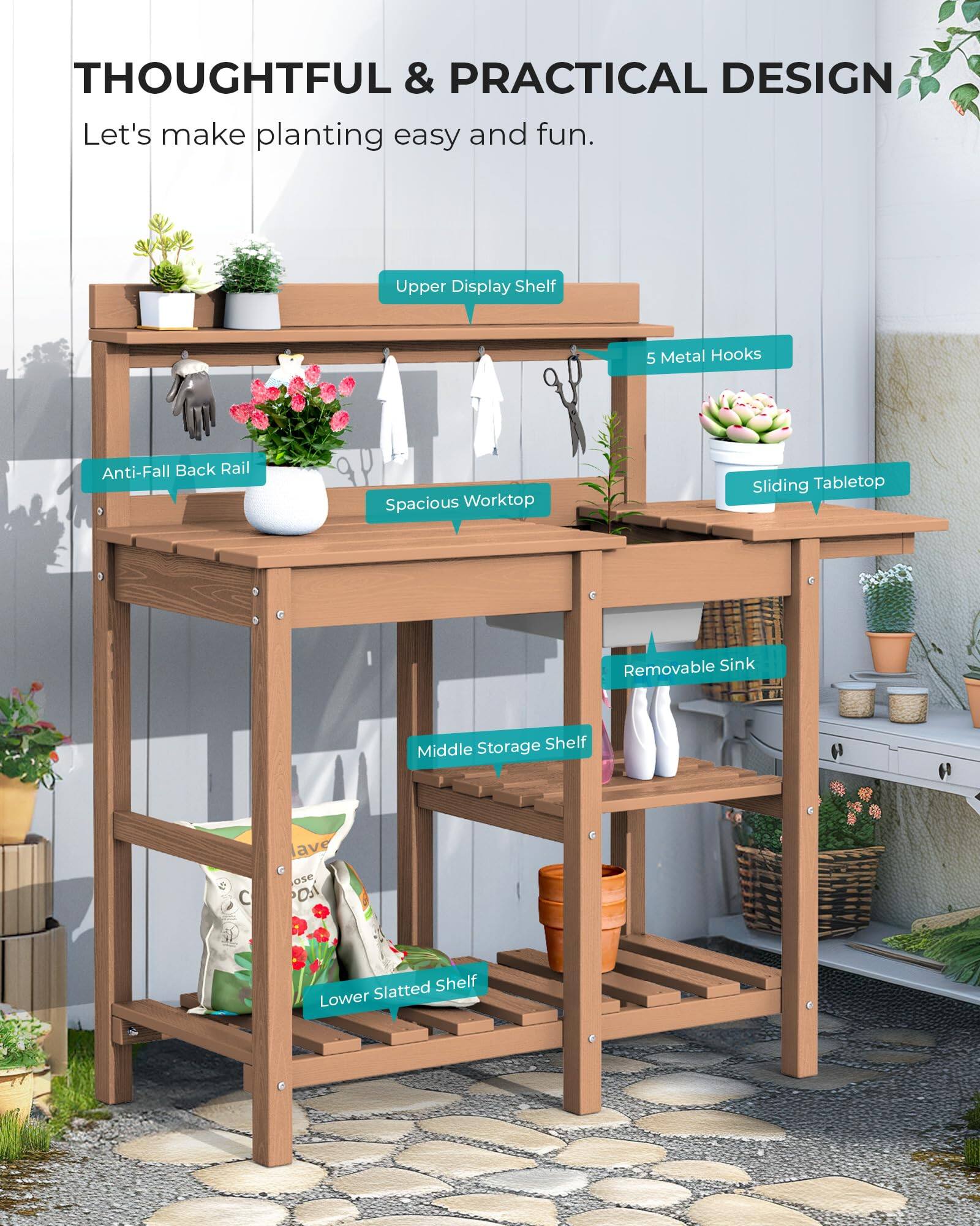 THOUGHTFUL & PRACTICAL DESIGN  
Let's make planting easy and fun.  
Upper Display Shelf  
5 Metal Hooks  
Anti-Fall Back Rail  
Spacious Worktop  
Sliding Tabletop  
Removable Sink  
Middle Storage Shelf  
Lower Slatted Shelf