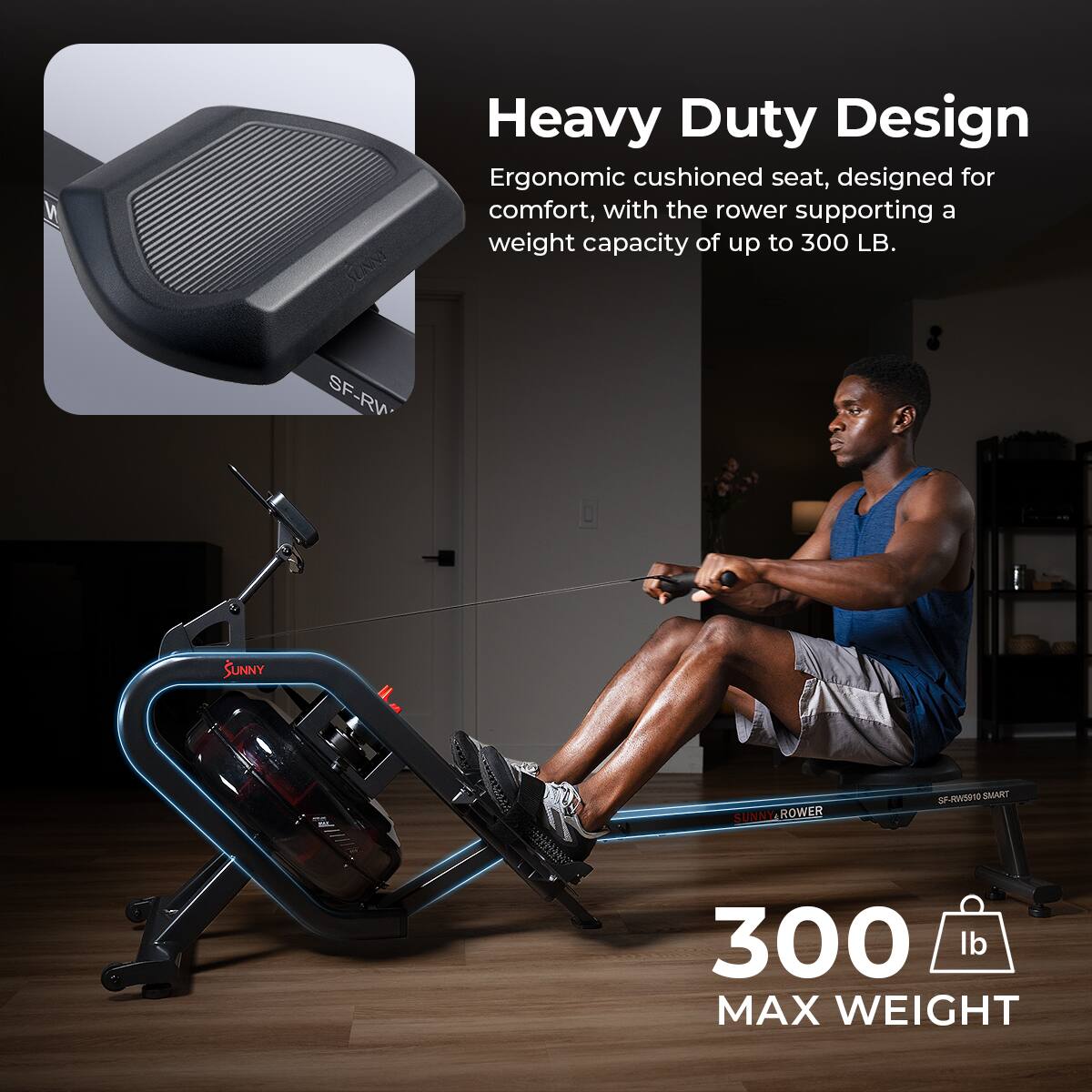 Heavy Duty Design Ergonomic cushioned seat, designed for comfort, with the rower supporting a weight capacity of up to 300 LB. 300 lb MAX WEIGHT