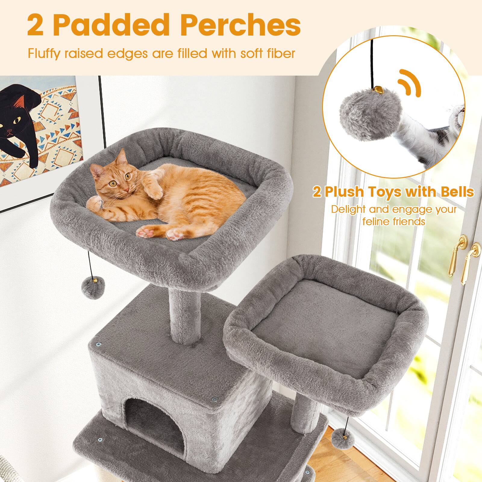 2 Padded Perches  
Fluffy raised edges are filled with soft fiber  

2 Plush Toys with Bells  
Delight and engage your feline friends