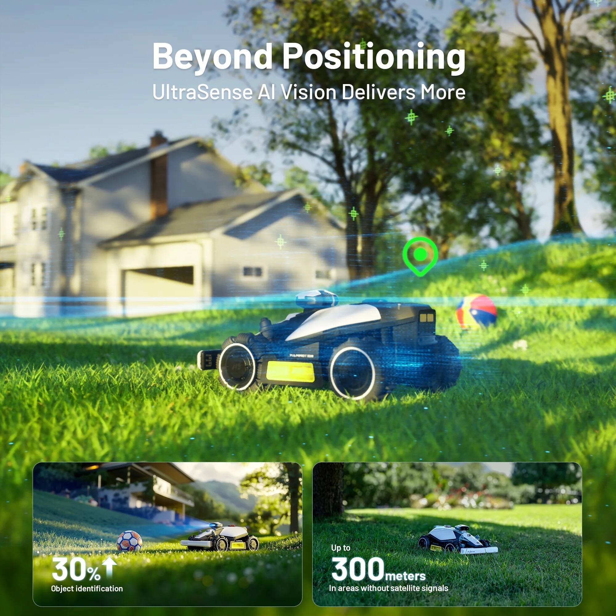 Beyond Positioning  
UltraSense AI Vision Delivers More  
30% Object Identification  
Up to 300 meters in areas without satellite signals