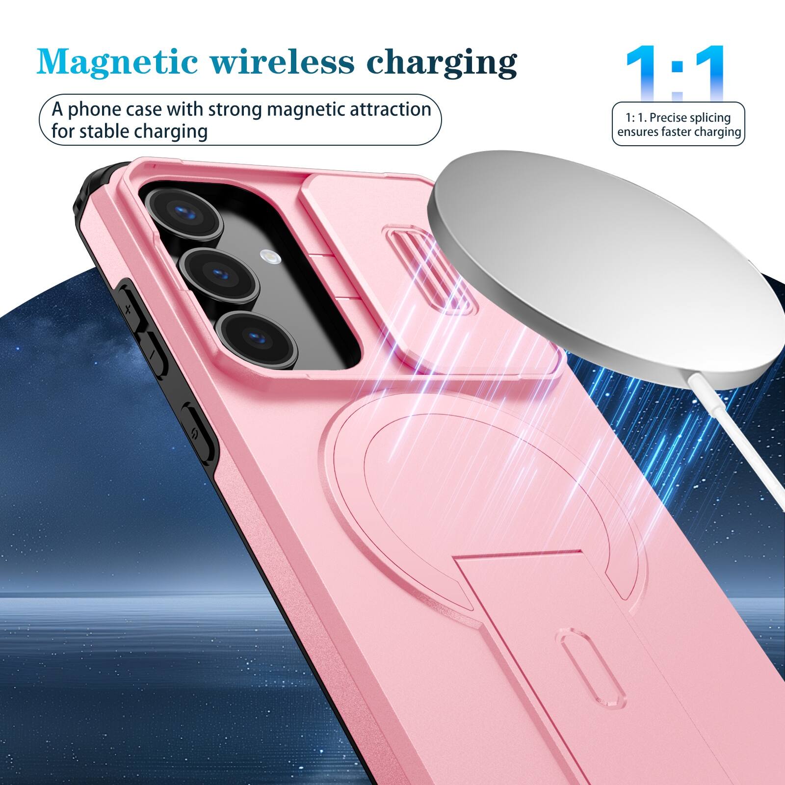 Magnetic wireless charging  
A phone case with strong magnetic attraction for stable charging  

1:1  
1:1. Precise splicing ensures faster charging