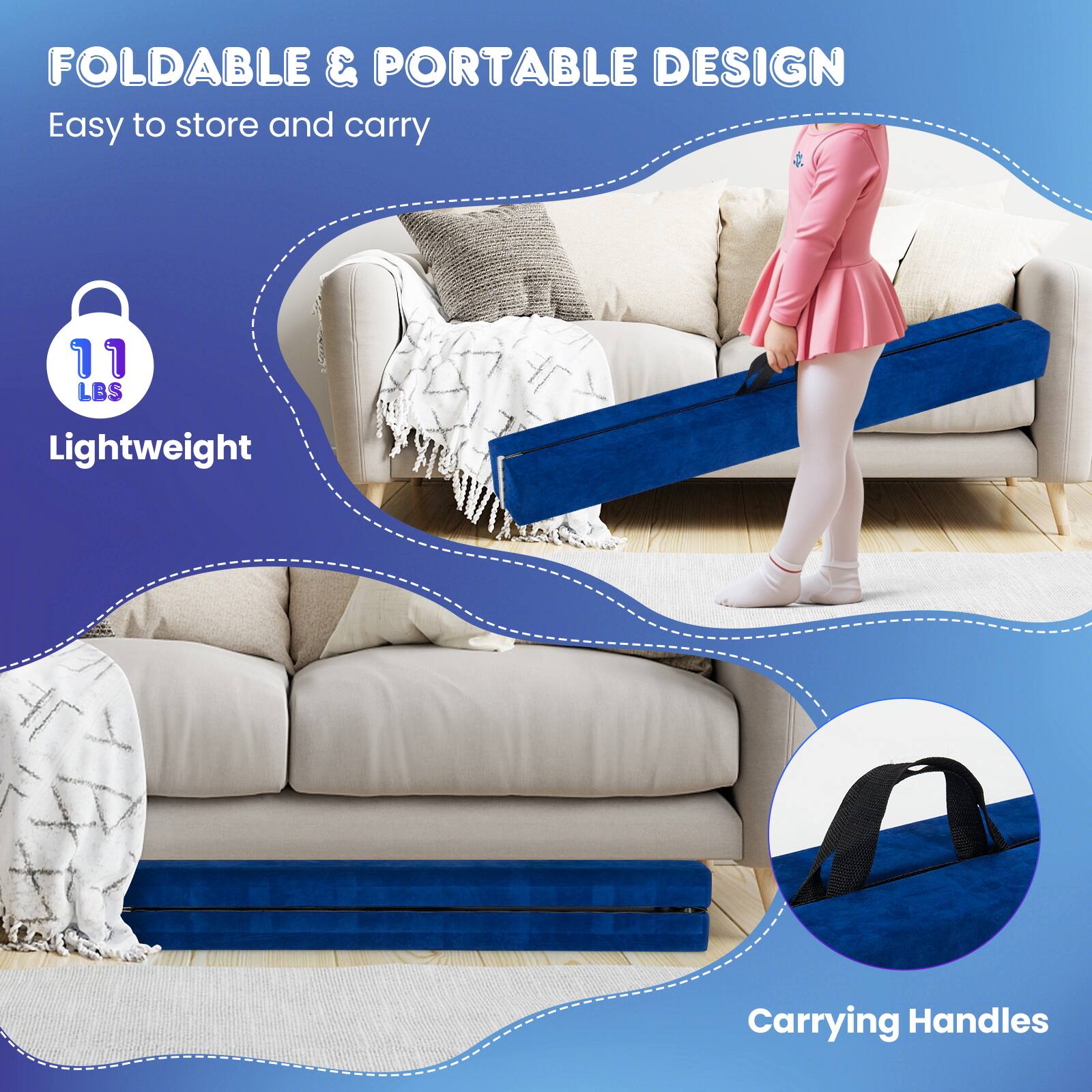 FOLDABLE & PORTABLE DESIGN  
Easy to store and carry  

11 LBS  
Lightweight  

Carrying Handles