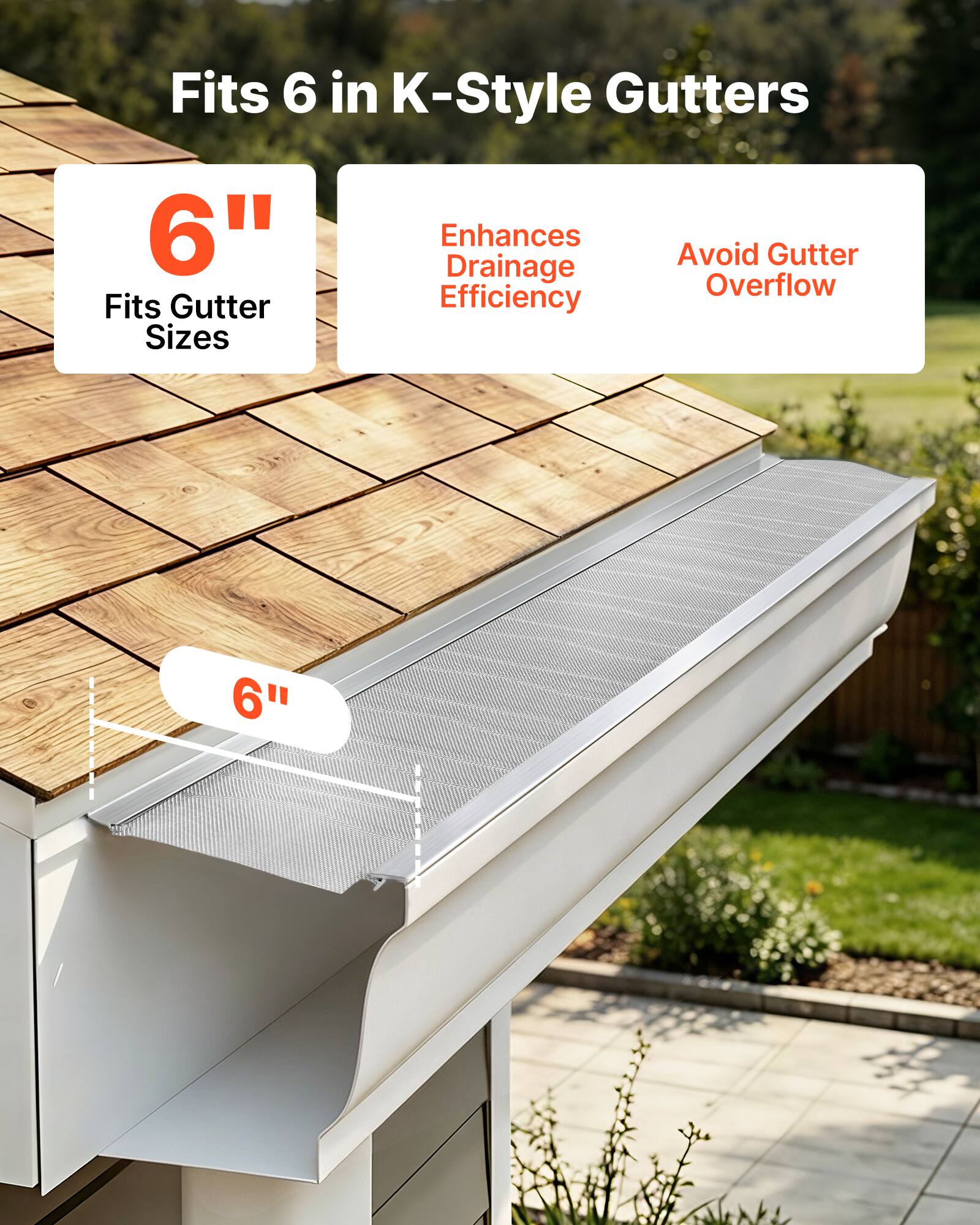 Fits 6 in K-Style Gutters  
6"  
Fits Gutter Sizes  
Enhances Drainage Efficiency  
Avoid Gutter Overflow