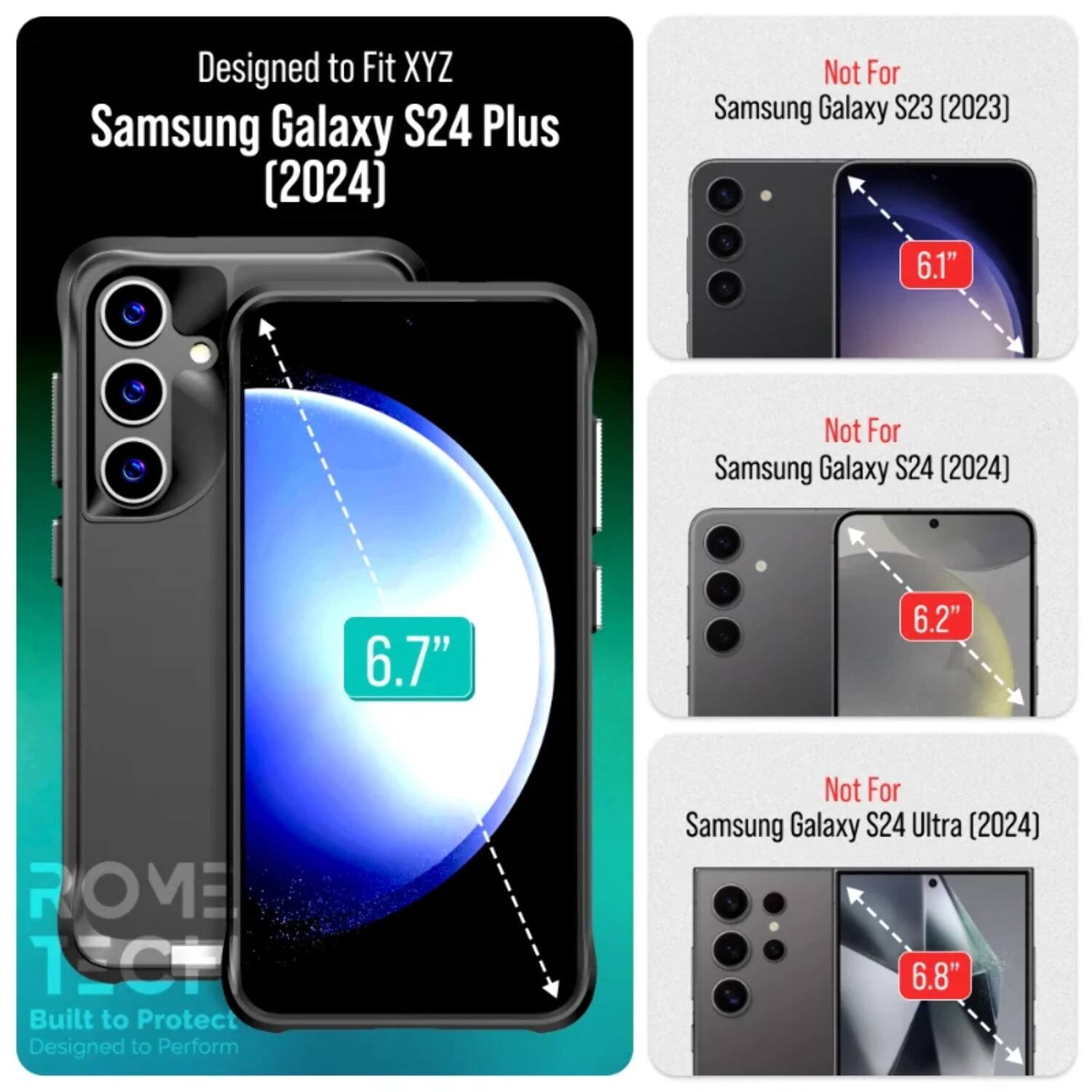 Designed to Fit XYZ Samsung Galaxy S24 Plus (2024)  
Not For Samsung Galaxy S23 (2023) 6.1"  
Not For Samsung Galaxy S24 (2024) 6.7"  
Not For Samsung Galaxy S24 Ultra (2024) 6.8"  

Built to Protect  
Designed to Perform