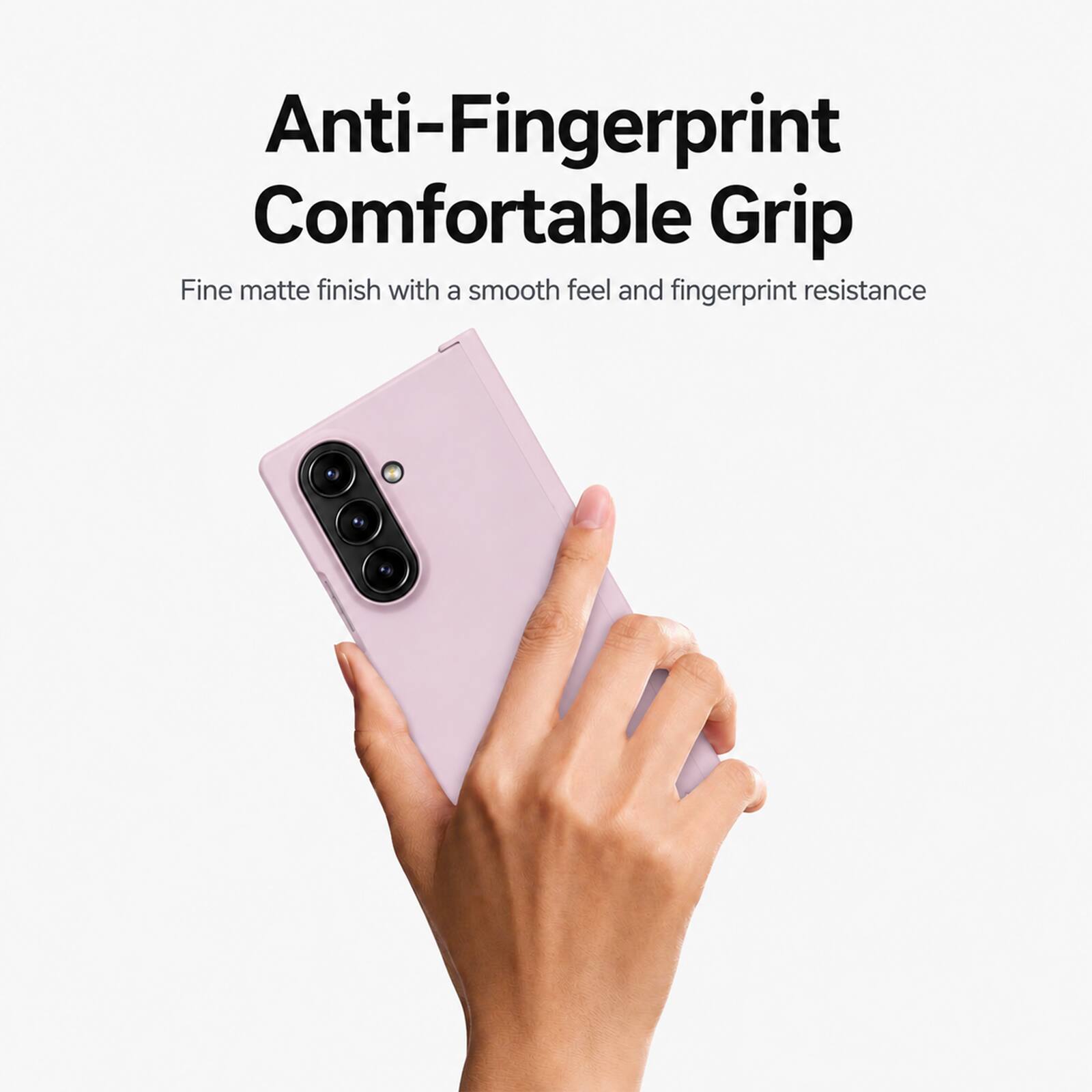 Anti-Fingerprint Comfortable Grip

Fine matte finish with a smooth feel and fingerprint resistance