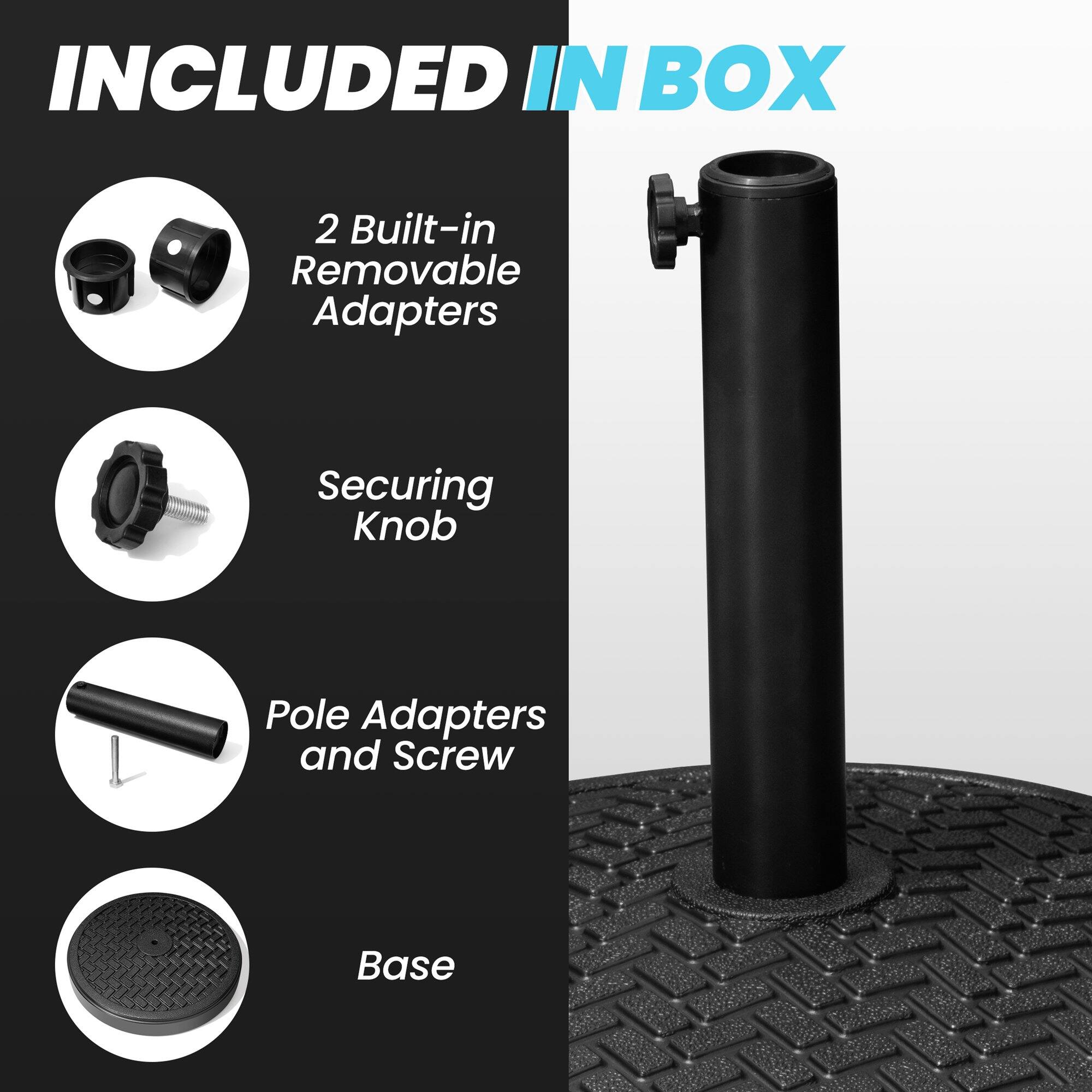 INCLUDED IN BOX

- 2 Built-in Removable Adapters
- Securing Knob
- Pole Adapters and Screw
- Base