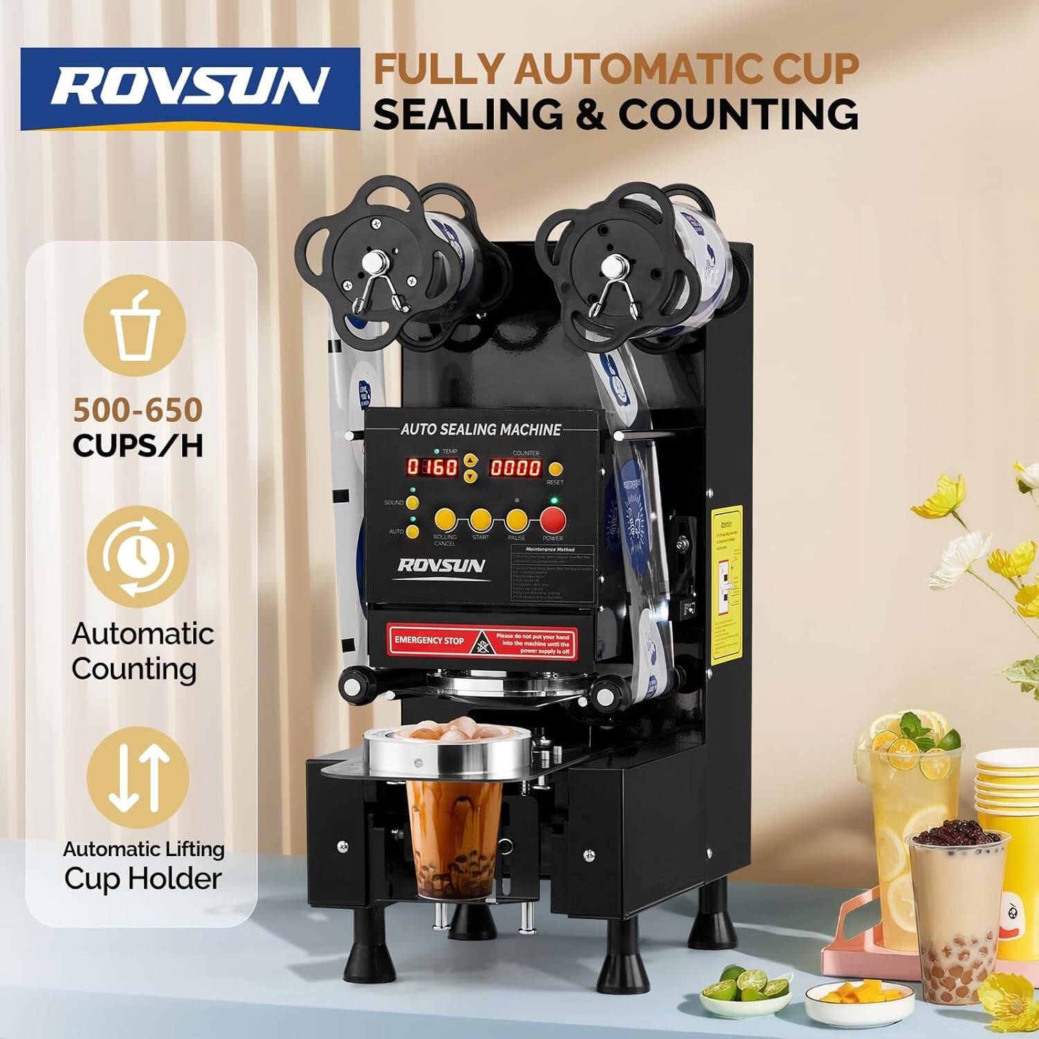 FULLY AUTOMATIC CUP SEALING & COUNTING  
500-650 CUPS/H AUTO SEALING MACHINE  

ROVSUN Automatic Counting  
EMERGENCY STOP  
Automatic Lifting Cup Holder