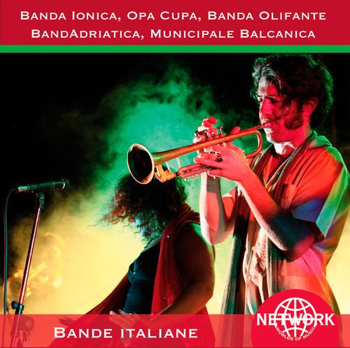 BANDA IONICA, OPA CUPA, BANDA OLIFANTE  
BANDADRIATICA, MUNICIPALE BALKANICA  

BANDE ITALIANE  

NETWORK ITALIA