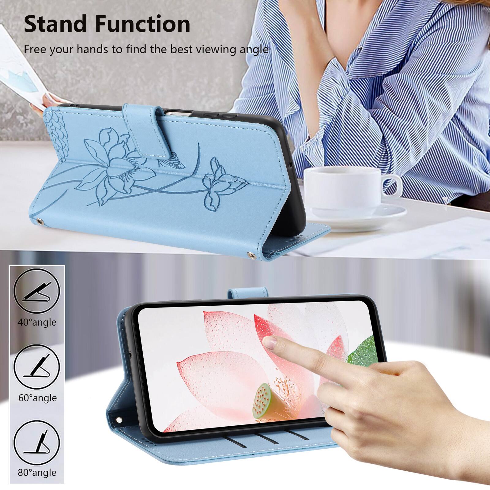 Stand Function  
Free your hands to find the best viewing angle  
40° angle  
60° angle  
80° angle