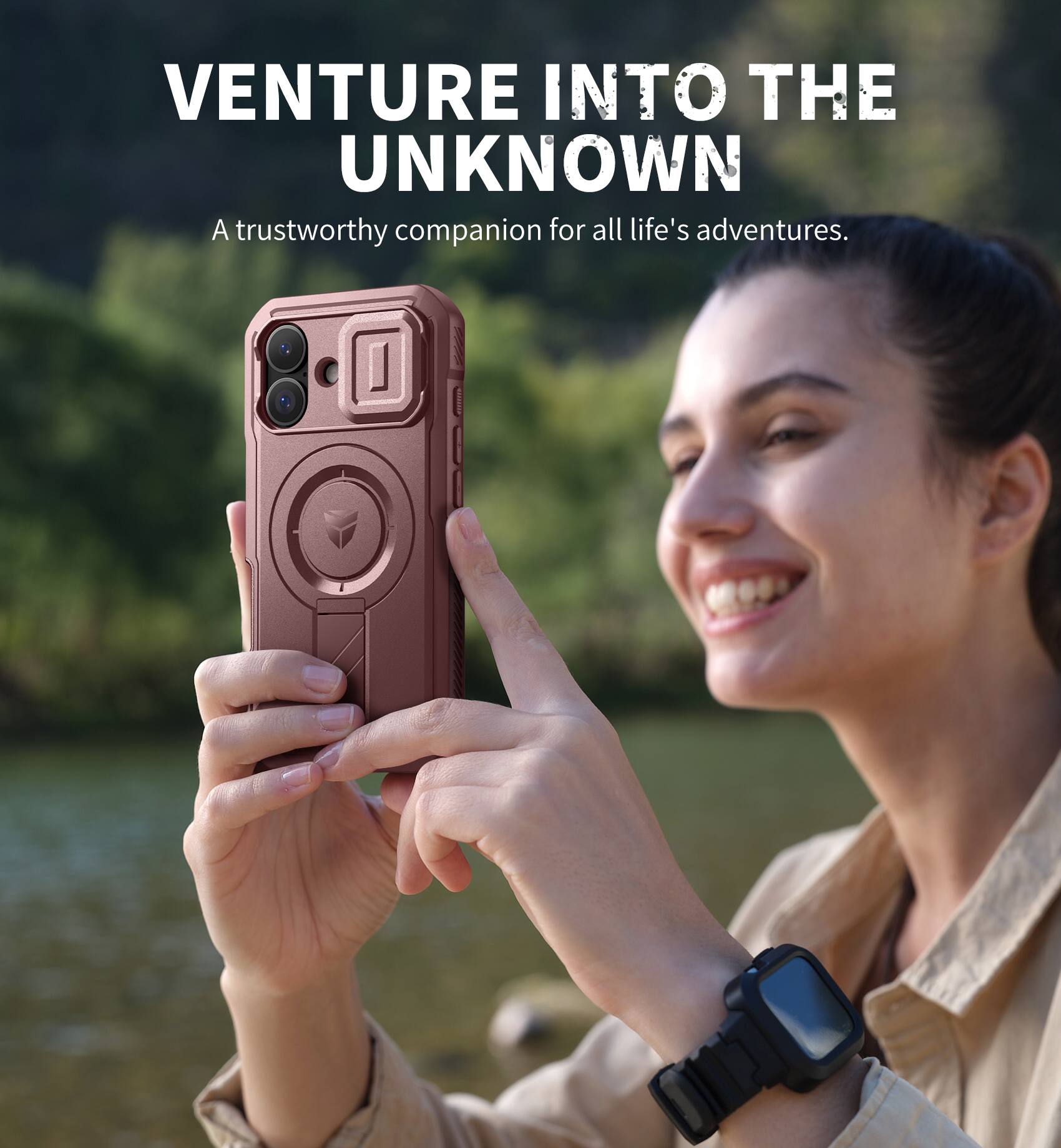 VENTURE INTO THE UNKNOWN  
A trustworthy companion for all life's adventures.