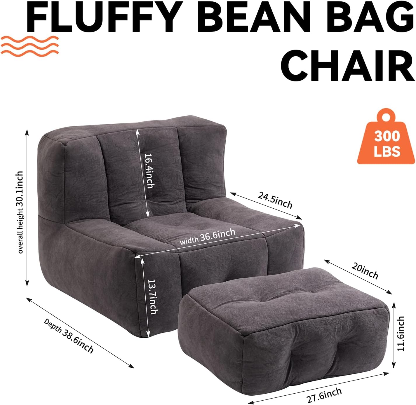 FLUFFY BEAN BAG CHAIR

- Overall height: 30 inches
- Depth: 38.6 inches
- Width: 36.6 inches
- Seat height: 16.4 inches
- Seat depth: 13.7 inches
- Seat width: 24.5 inches
- Armrest height: 20 inches
- Armrest width: 11.6 inches
- Armrest depth: 27.6 inches
- Weight capacity: 300 LBS
