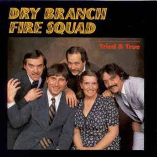 Dry Branch Fire Squad - Tried & True  - COMPACT DISCS