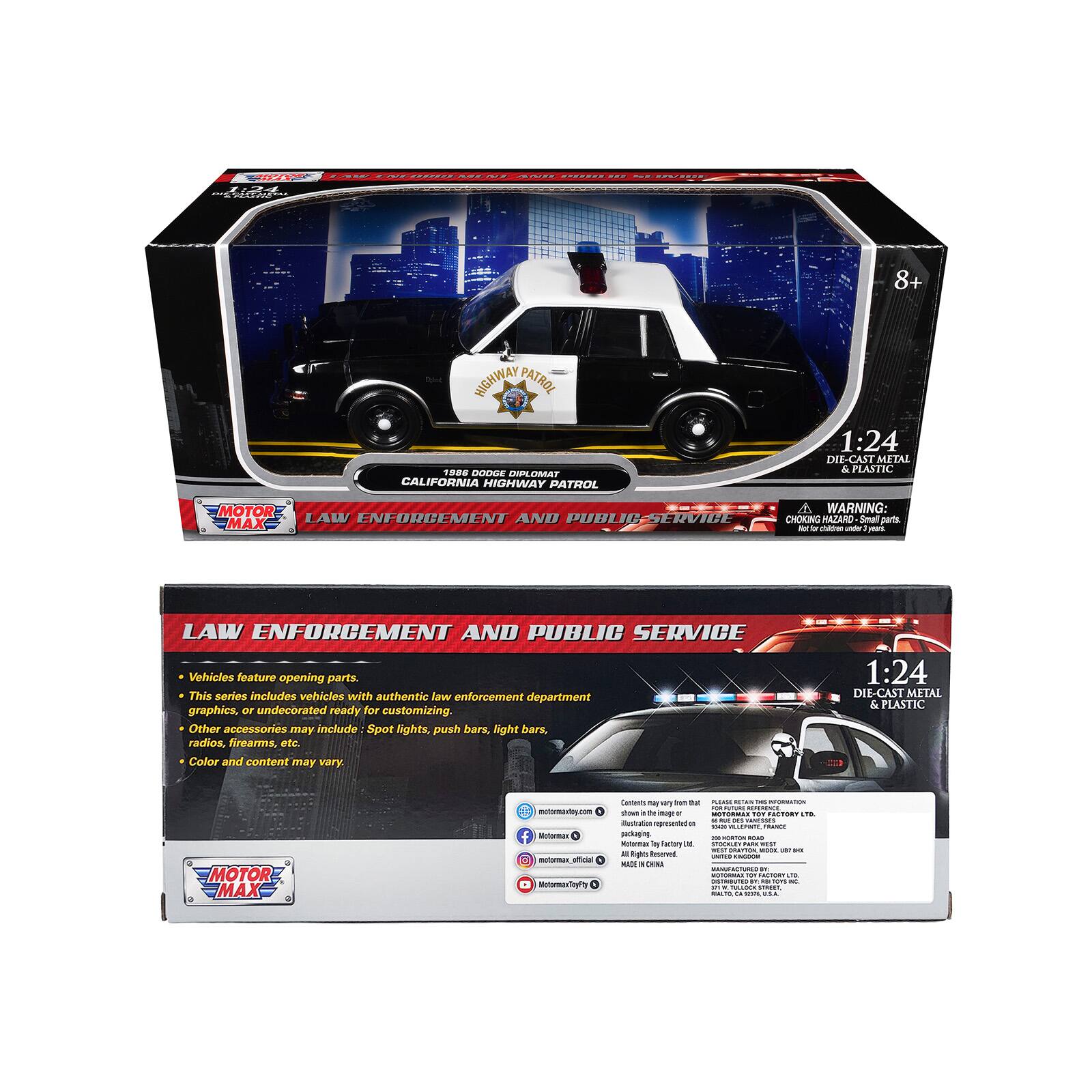 -.- | | :  8+ HIGHWAY PATROL 1000 DVAINUE DIPLOMAT CALIFORNIA HIGHWAY PATROL 1:24 TE-CAST METAL & PLASTIC MOTOR LAW ENFORCEMENT AND PUBLIC SERVICE Vehicles feature opening parts This series includes vehicles with authentic law enforcement department graphics, or undecorated ready for customizing. Other accessories may include Spot lights, push bars, light bars, radios, firearms, etc. Color and content may vary 1:24 DIE-CAST METAL & PLASTIC MOTOR MAX mutomastos . f -a  - Pol Lamnns - - tam  .. - - moa CS - du - - N - .i. -npo 1 - - - - porkaging -ROT - notarmur - Aacry .  - - - - - Tgn Nd - -A .  - F .h. - : -.