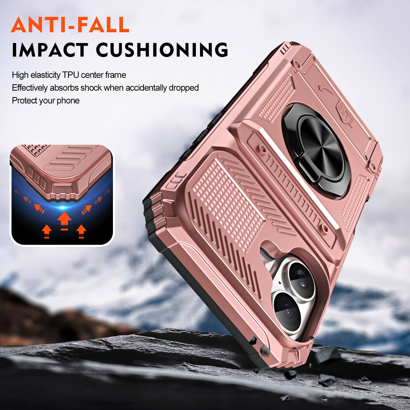 ANTI-FALL IMPACT CUSHIONING

High elasticity TPU center frame
Effectively absorbs shock when accidentally dropped
Protect your phone