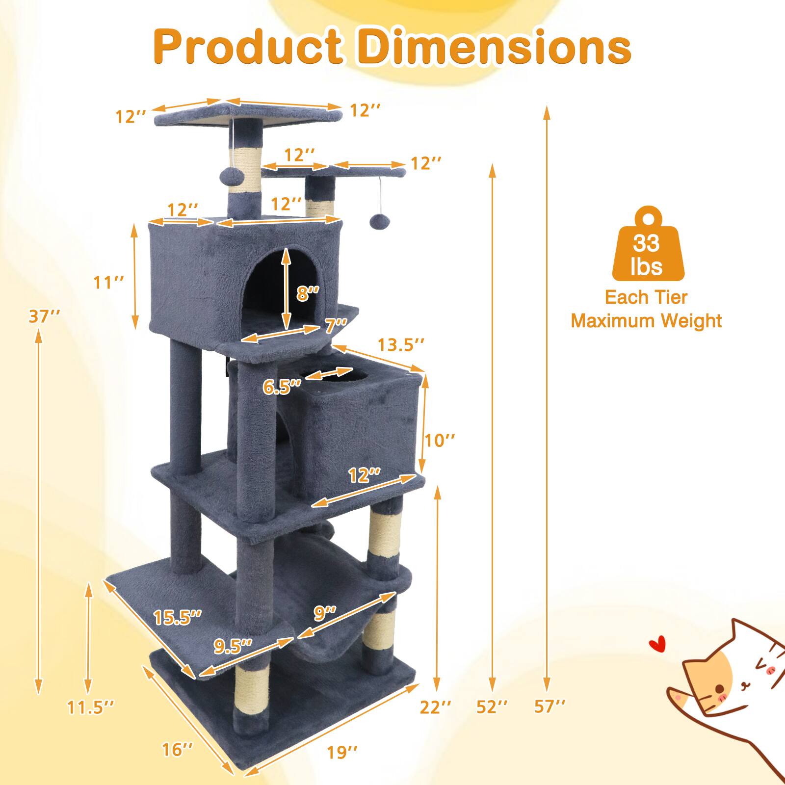 Product Dimensions

- 12" x 12" x 12" (top tier)
- 12" x 12" x 12" (second tier)
- 12" x 12" x 12" (third tier)
- 12" x 12" x 12" (bottom tier)
- 37" (height)
- 11" (width of the second tier)
- 8" (width of the third tier)
- 7" (width of the bottom tier)
- 13.5" (depth of the bottom tier)
- 6.5" (height of the second tier)
- 10" (depth of the second tier)
- 12" (depth of the third tier)
- 15.5" (width of the base)
- 9.5" (depth of the base)
- 9" (height of the base)
- 22" (width of the base)
- 52" (height of the base)
- 57" (total height)
- 16" (depth of the base)
- 19" (width