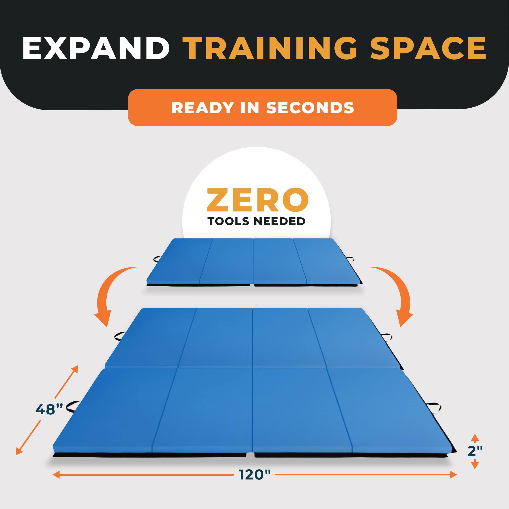 EXPAND TRAINING SPACE  
READY IN SECONDS  
ZERO TOOLS NEEDED  
48"  
2"  
120"