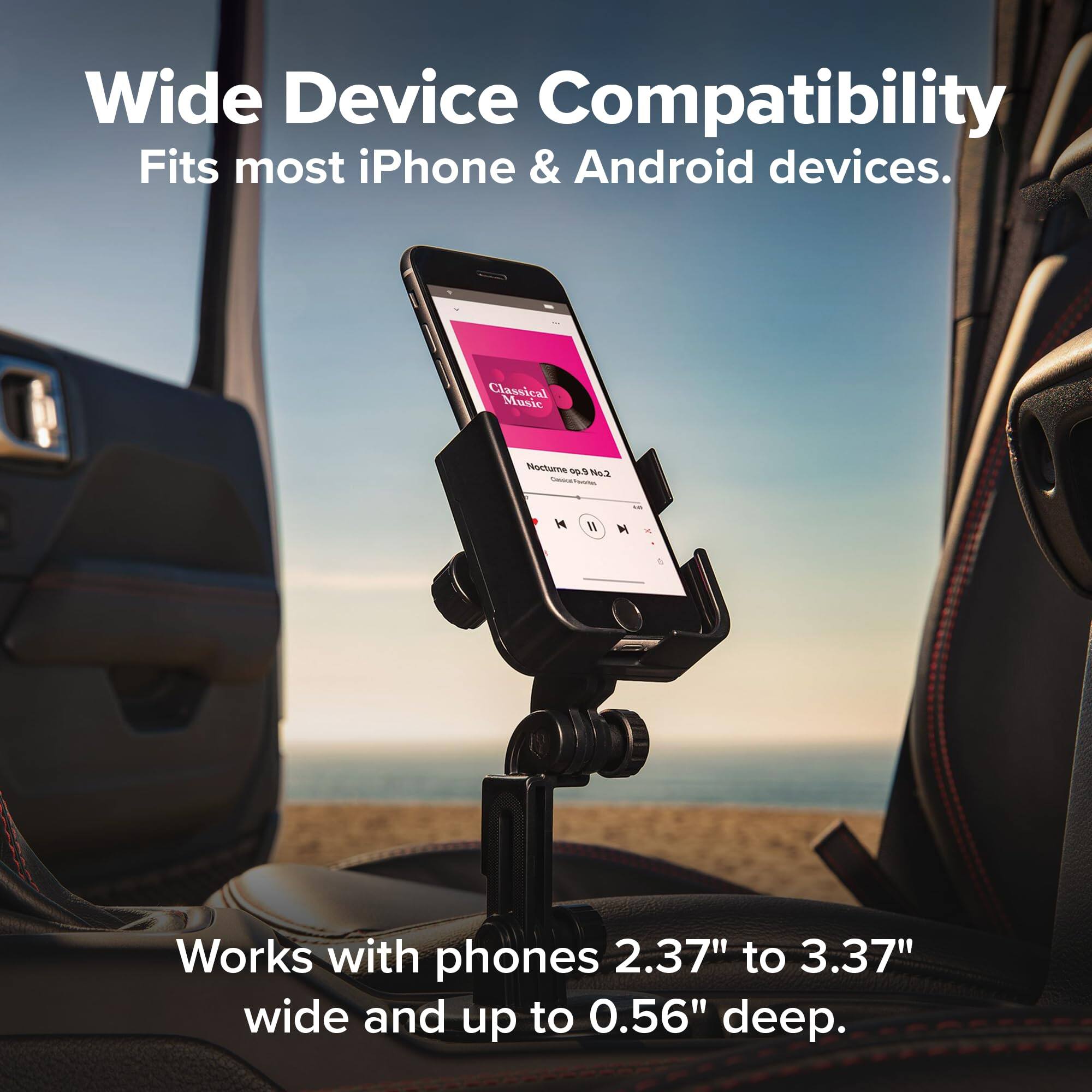 Wide Device Compatibility  
Fits most iPhone & Android devices.  

Classical Music  
Nocturne op.9 No.2 CHOOLE  

Works with phones 2.37" to 3.37" wide and up to 0.56" deep.