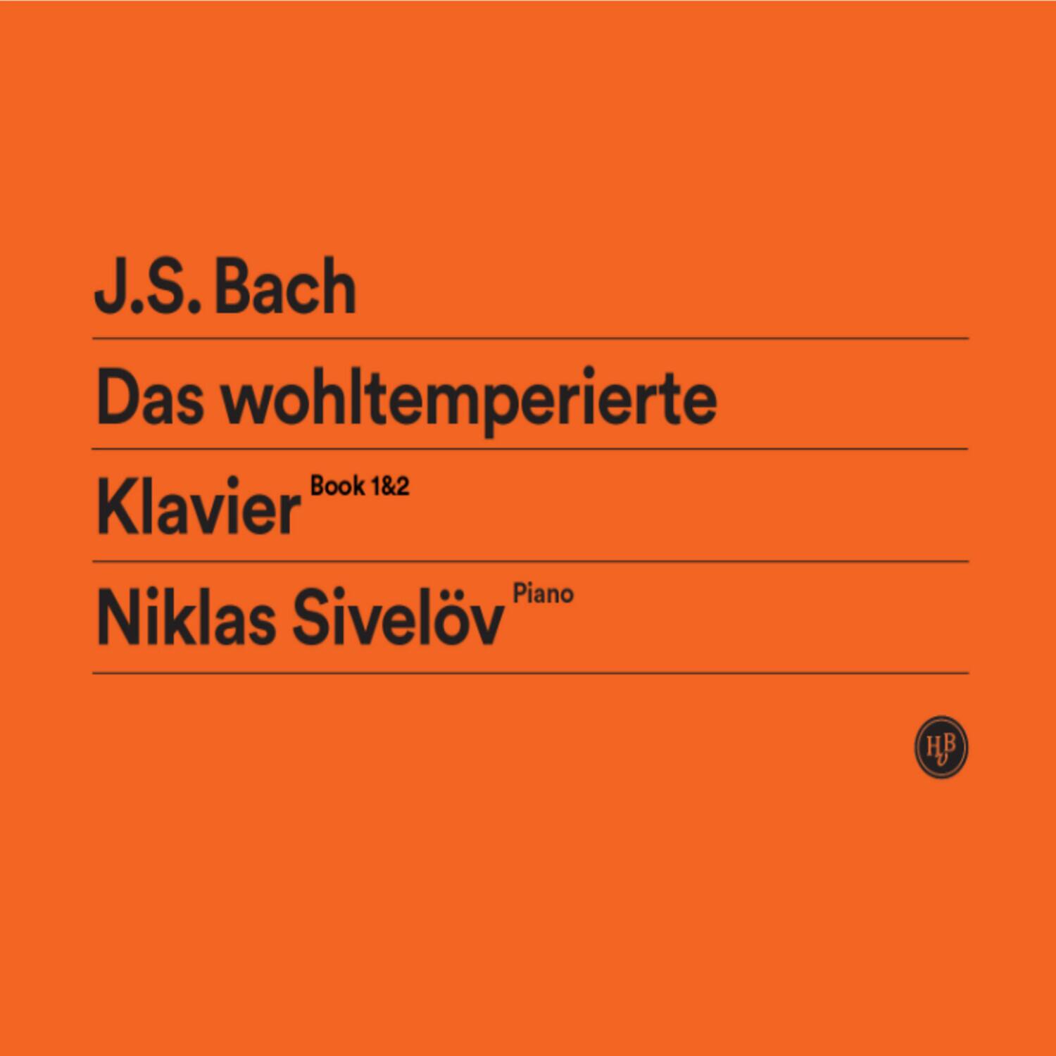 J.S. Bach  
Das wohltemperierte  
Klavier  
Book 1&2  
Niklas Sivelöv  
Piano  
HB
