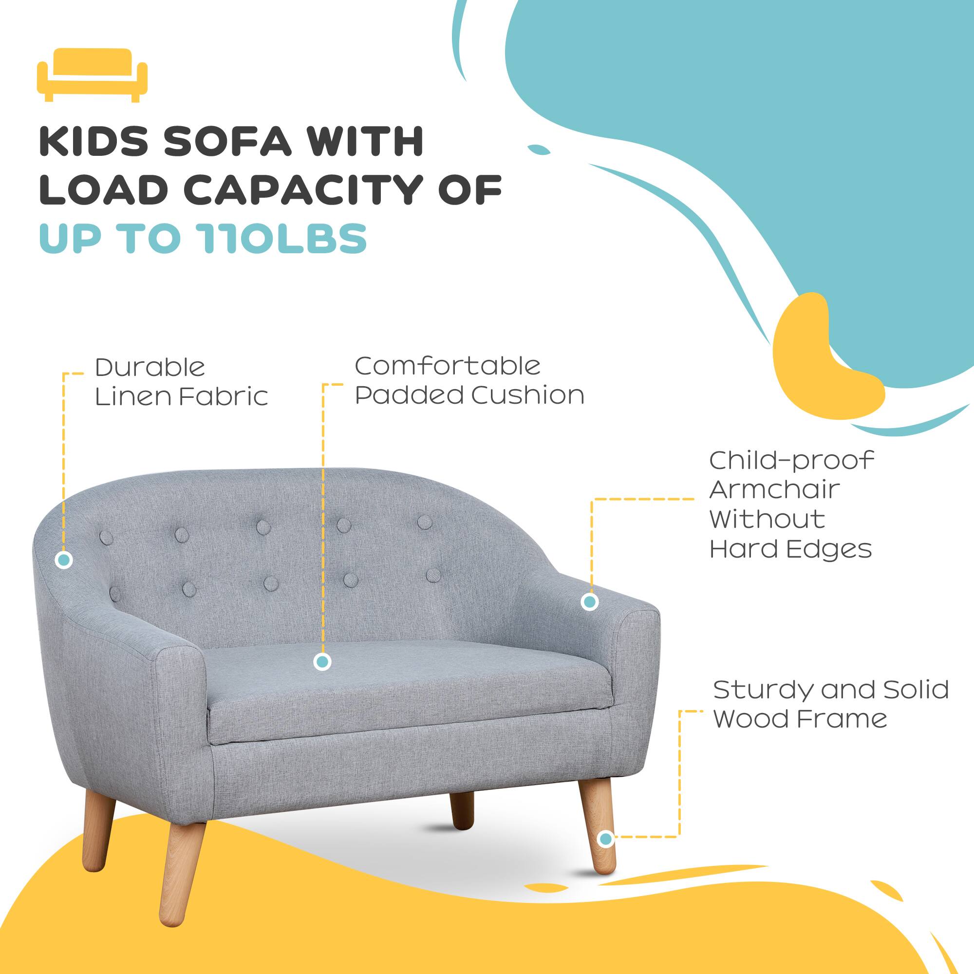 KIDS SOFA WITH LOAD CAPACITY OF UP TO 110LBS

- Durable Linen Fabric
- Comfortable Padded Cushion
- Child-proof Armchair Without Hard Edges
- Sturdy and Solid Wood Frame