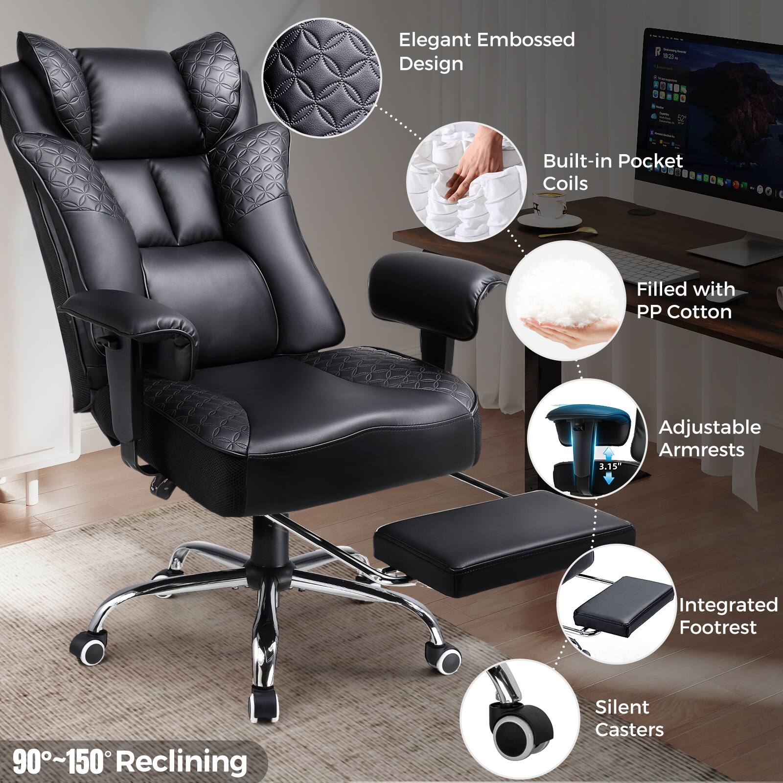 Elegant Embossed Design  
Built-in Pocket Coils  
Filled with PP Cotton  
Adjustable Armrests  
Integrated Footrest  
Silent Casters  
90°~150° Reclining