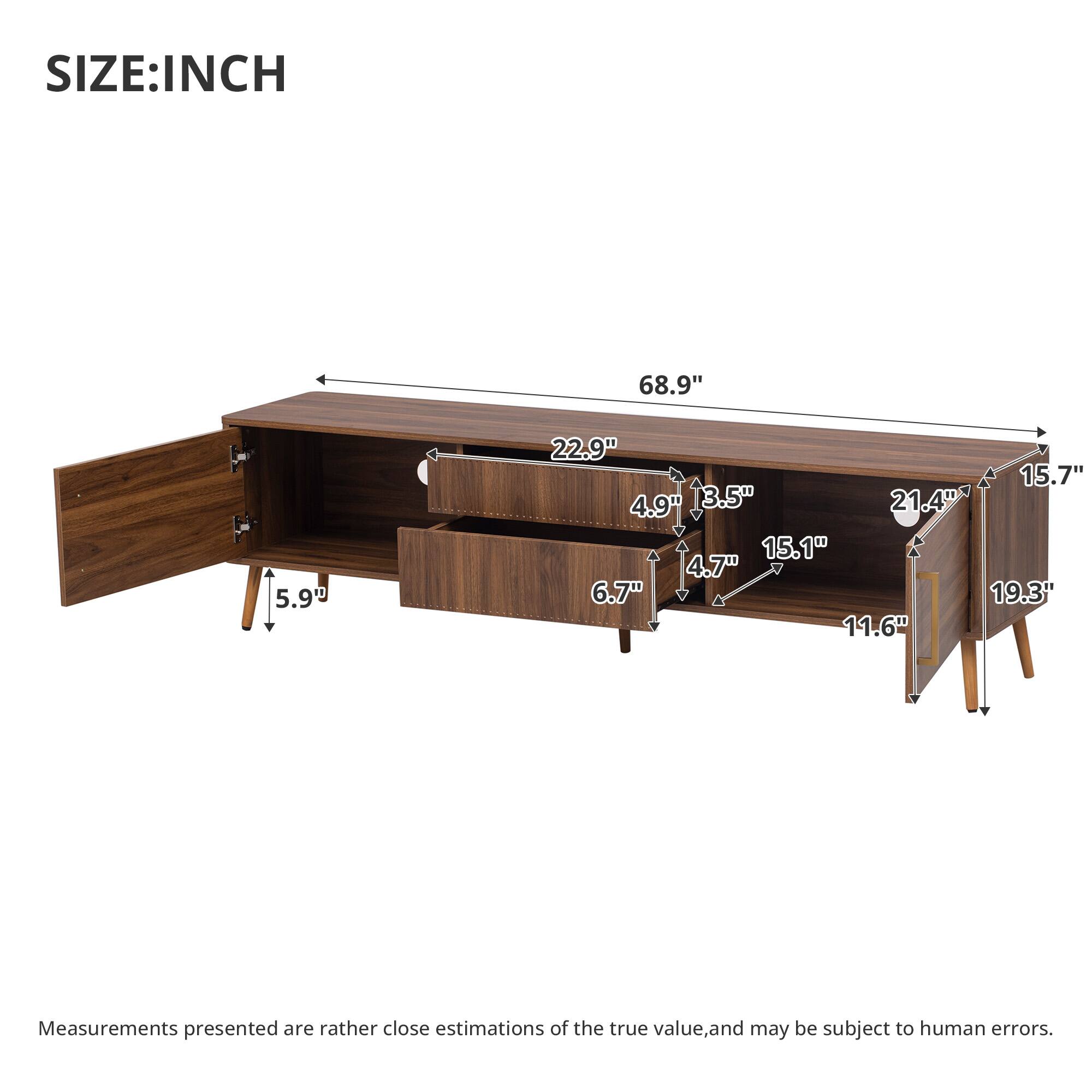SIZE: INCH

68.9"
5.9"
22.9" 15.7" 4.9" 3.5" 21.4" 15.1" 4.7" 6.7" 19.3" 11.6"

Measurements presented are rather close estimations of the true value, and may be subject to human errors.
