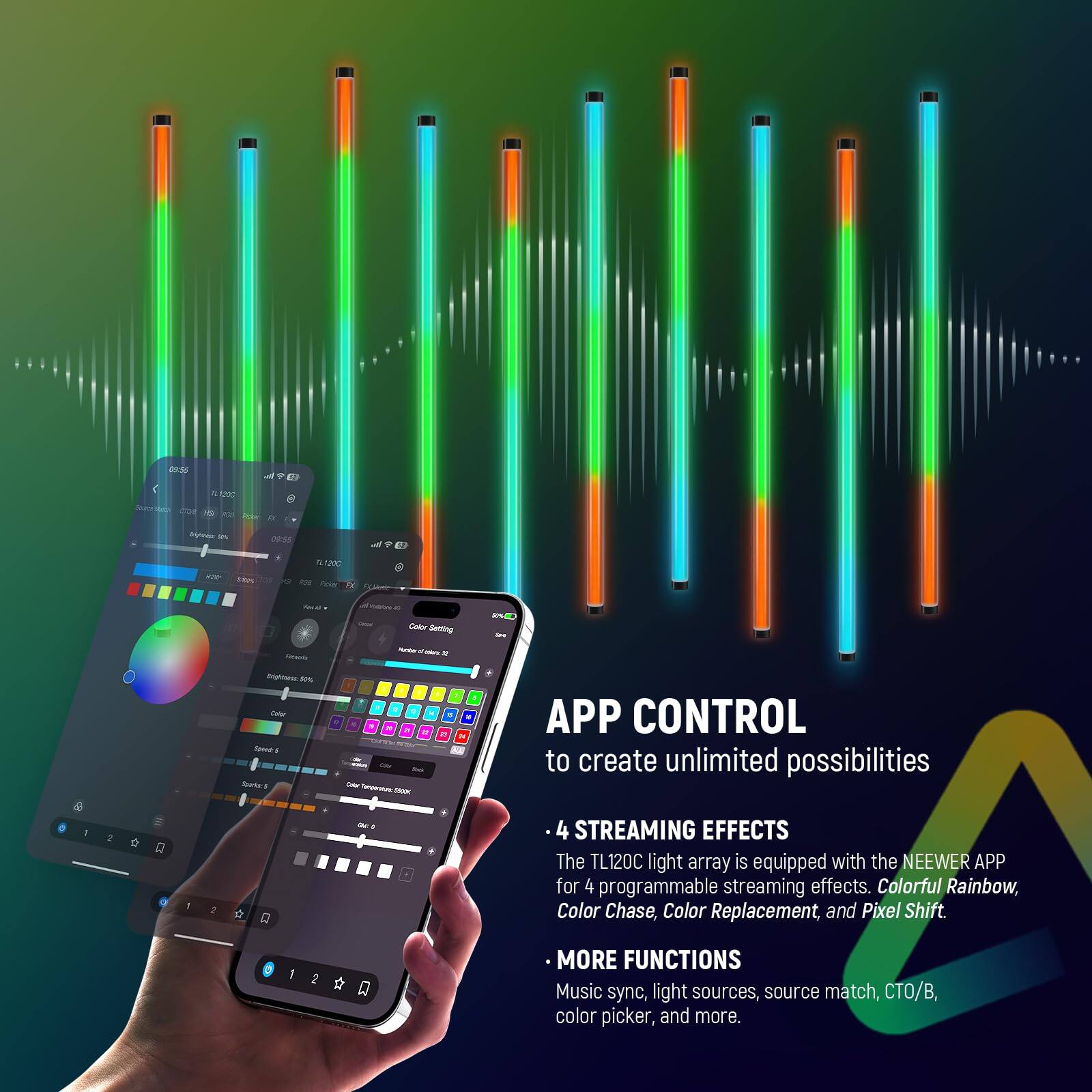 - APP CONTROL to create unlimited possibilities
- 4 STREAMING EFFECTS
  The TL120C light array is equipped with the NEEWER APP for 4 programmable streaming effects. Colorful Rainbow, Color Chase, Color Replacement, and Pixel Shift.
- MORE FUNCTIONS
  Music sync, light sources, source match, CTO/B, color picker, and more.