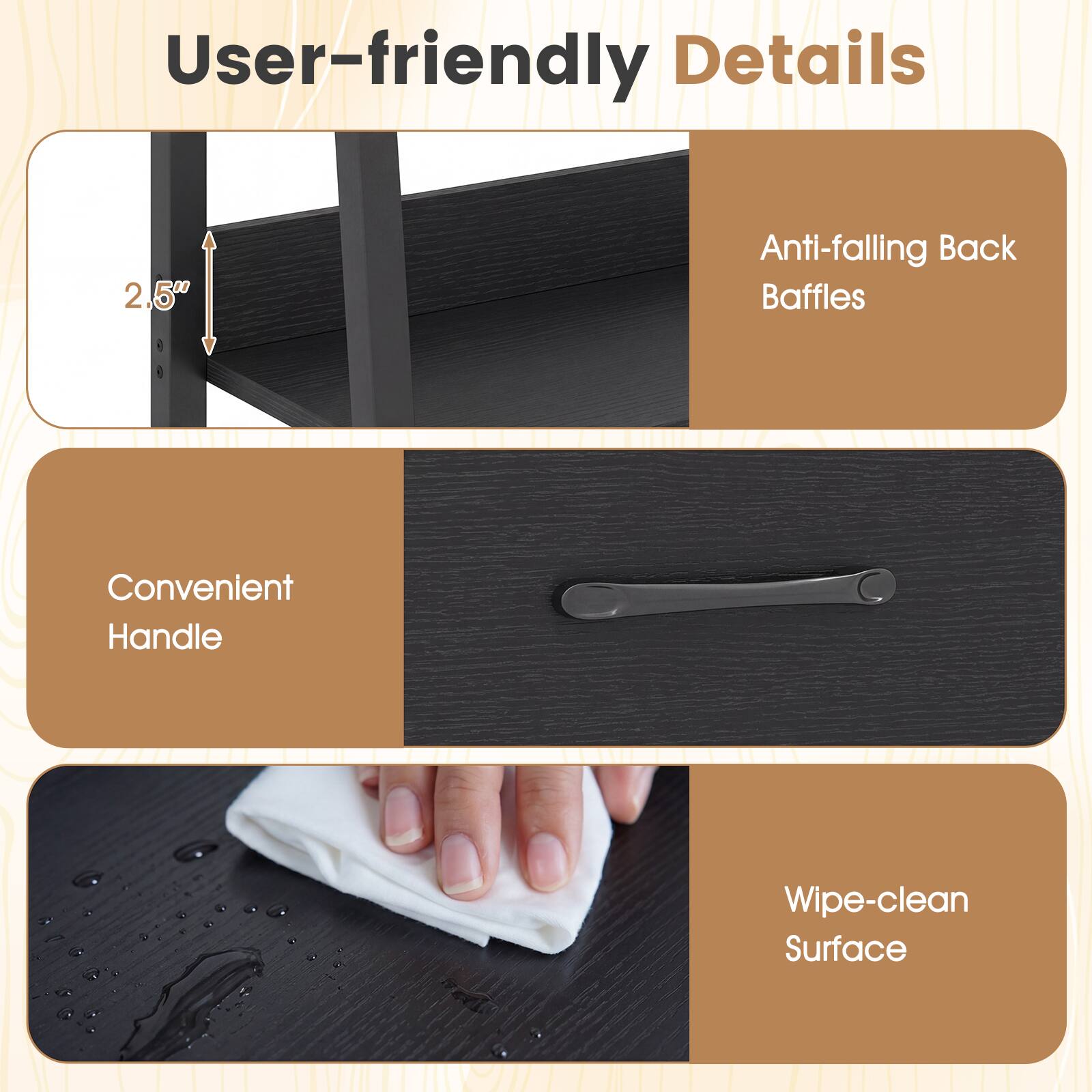 User-friendly Details

- 2.5" Anti-falling Back Baffles
- Convenient Handle
- Wipe-clean Surface