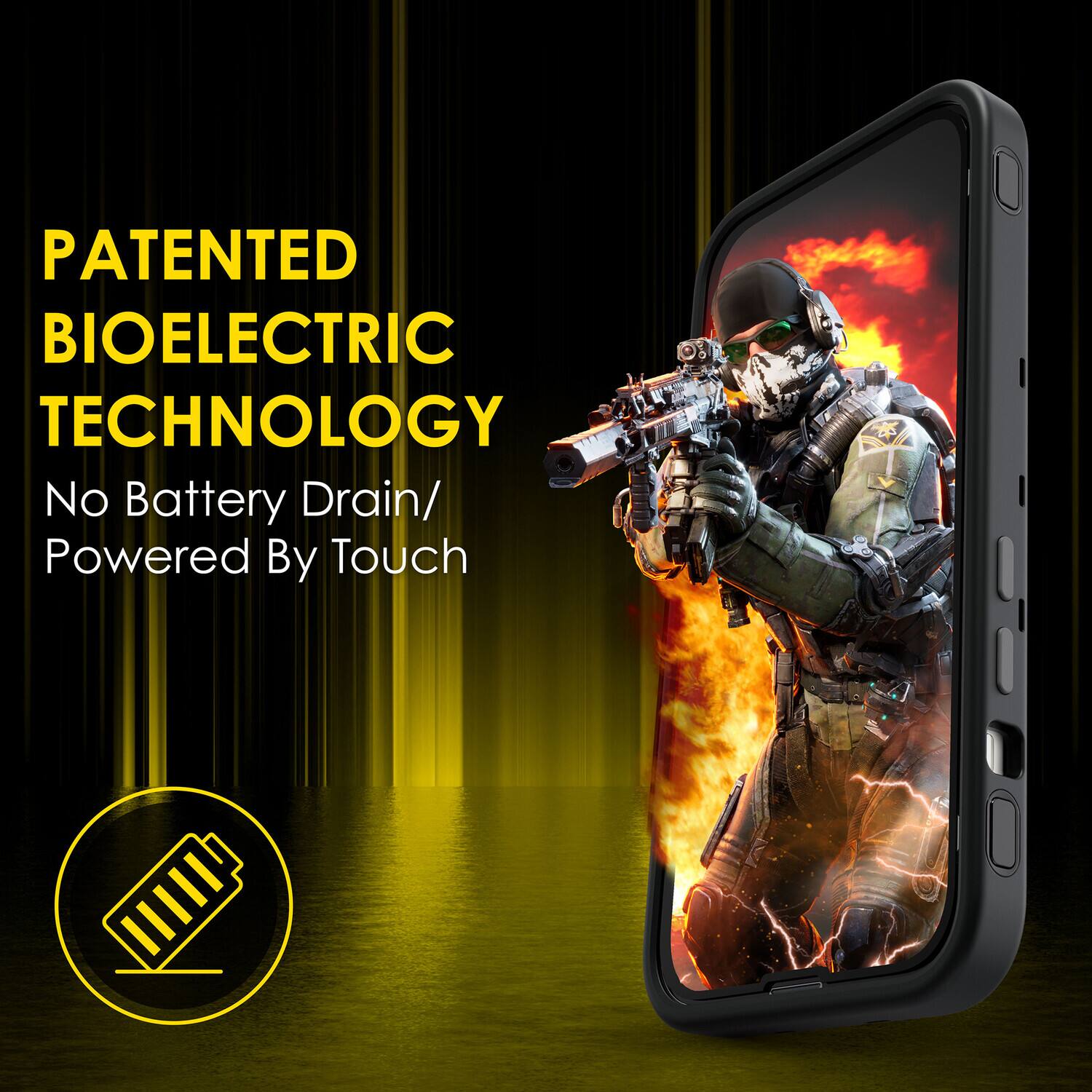 PATENTED BIOELECTRIC TECHNOLOGY  
No Battery Drain/ Powered By Touch