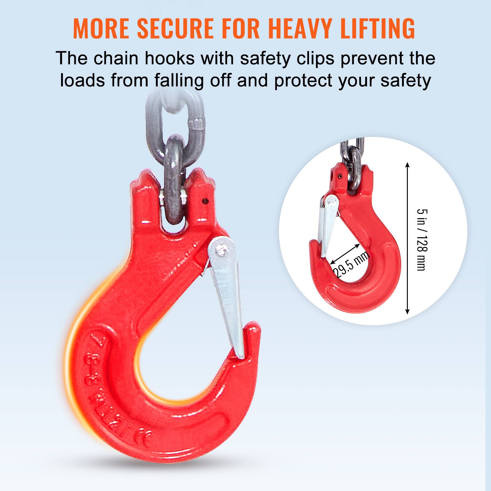 MORE SECURE FOR HEAVY LIFTING

The chain hooks with safety clips prevent the loads from falling off and protect your safety

mm 29.5 5 in 128 in / 128 mm