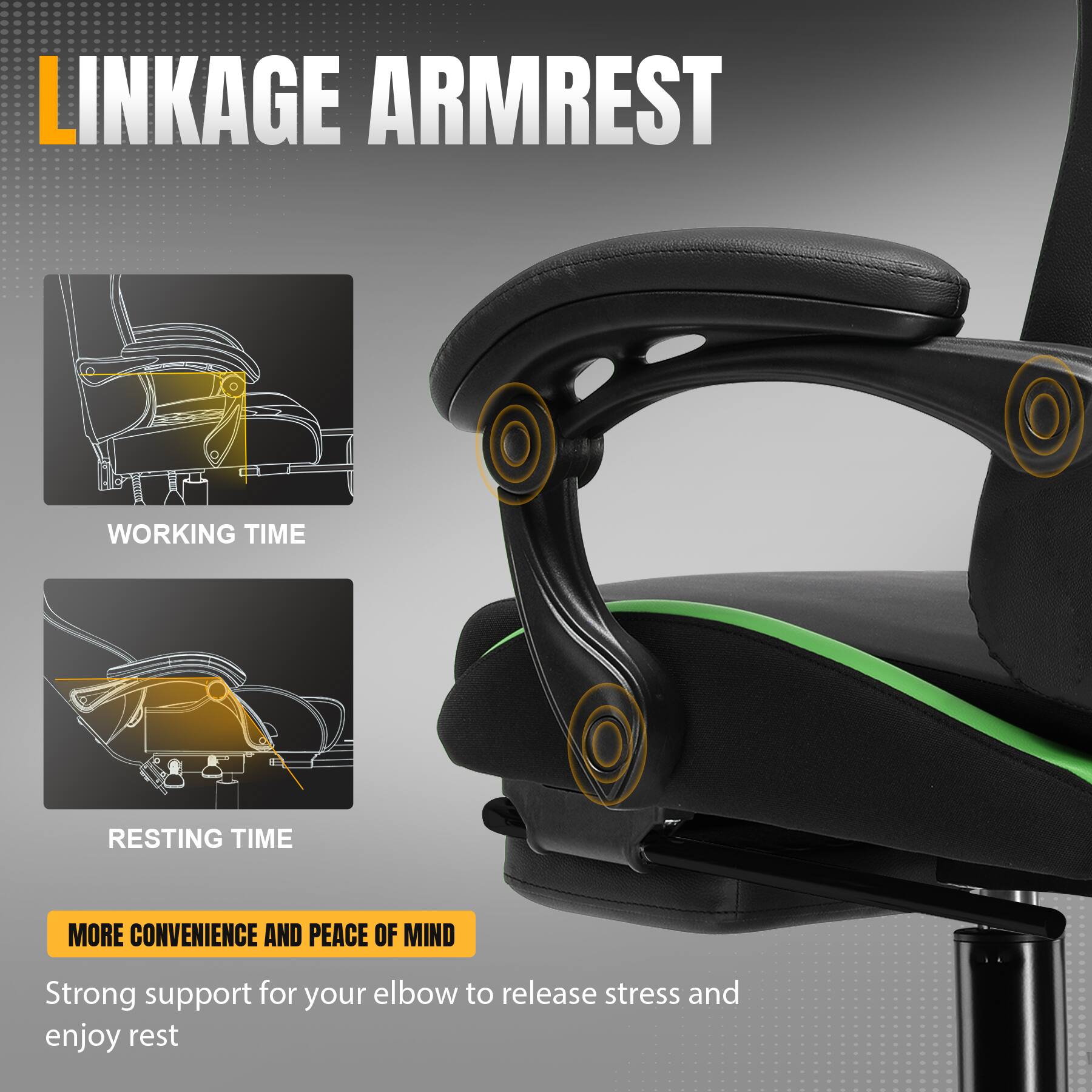 LINKAGE ARMREST

WORKING TIME

RESTING TIME

MORE CONVENIENCE AND PEACE OF MIND

Strong support for your elbow to release stress and enjoy rest