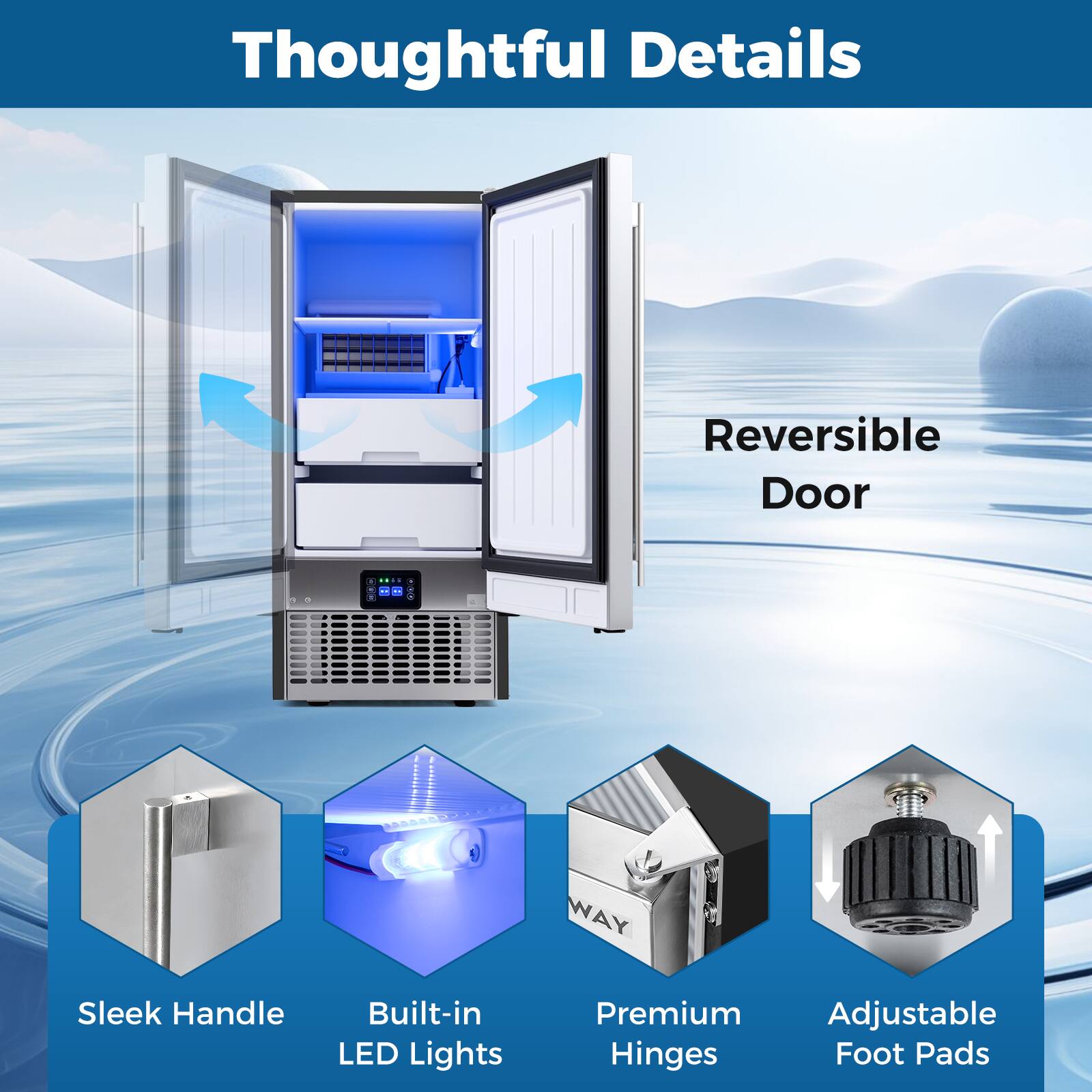 Thoughtful Details

- Reversible Door
- Sleek Handle
- Built-in LED Lights
- Premium Hinges
- Adjustable Foot Pads