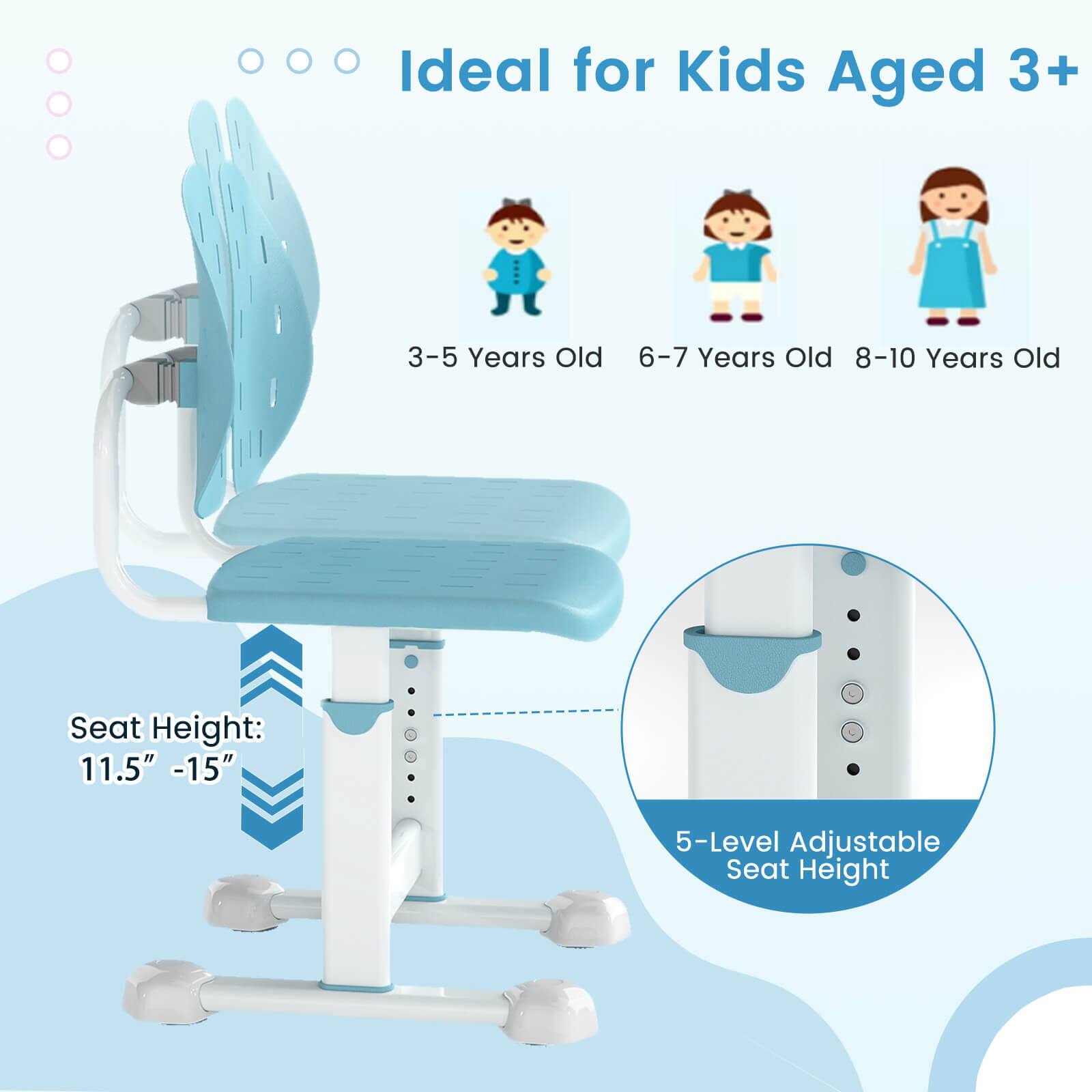 Ideal for Kids Aged 3+  
3-5 Years Old  
6-7 Years Old  
8-10 Years Old  

Seat Height: 11.5" - 15"  

5-Level Adjustable Seat Height