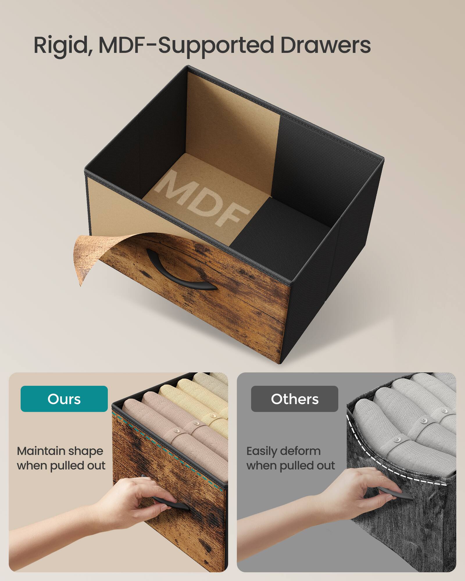 Rigid, MDF-Supported Drawers

Ours
Maintain shape when pulled out

Others
Easily deform when pulled out