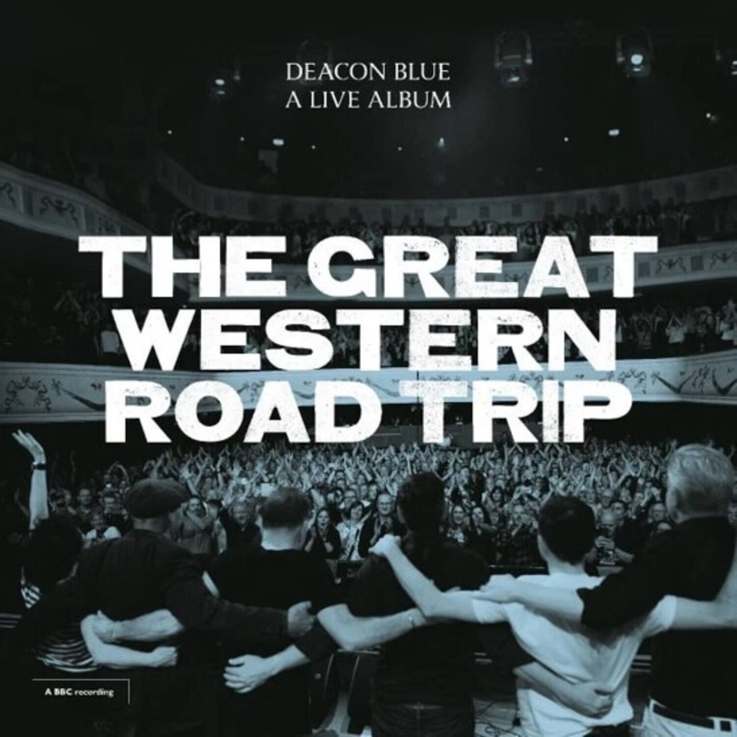 DEACON BLUE  
A LIVE ALBUM  
THE GREAT WESTERN ROAD TRIP  
A BBC recording