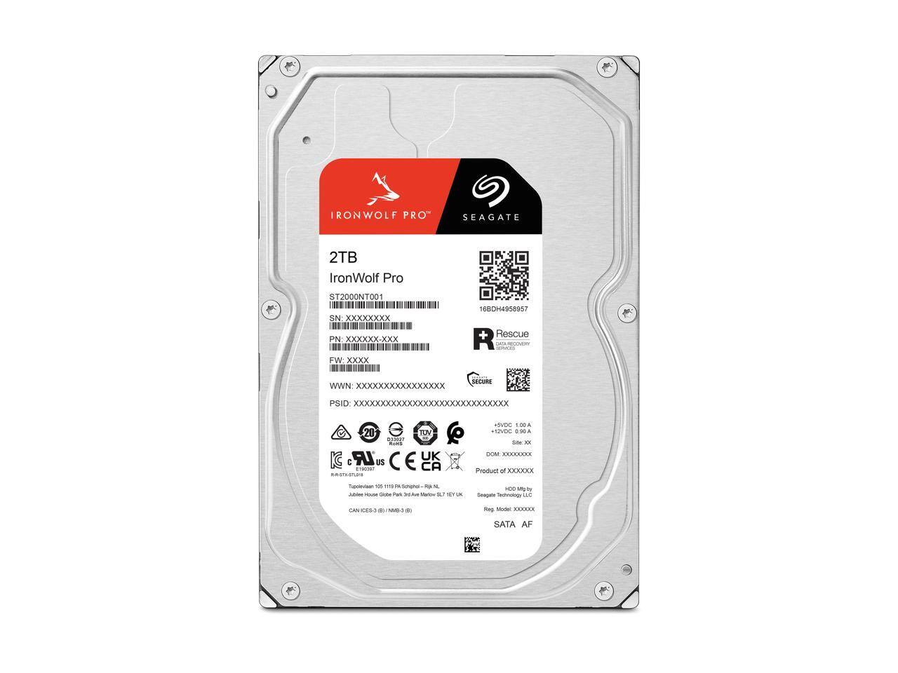 IRONWOLF PRO  
SEAGATE  
2TB  
IronWolf Pro  
ST2000NT001  
SN: XXXxxxxX  
16BOH4958957  
PN: XXXXXX-XXX  
Rescue  
SIAS FW XXXx  
SECURE  
WWN: XXXXXXXXXXXXXXXX  
PSID: XXXXXXXXXXXXXXXXXXXXXXXXXXXXX  
ASVDO 1.00A  
20 TOV & VD0: 90 09387  
Kowe S UK DOM AKRS C LR US C E E19G3A7 CA  
Product XXXXXX of nSTaa -onan 100 11  
Sohgna - N ARAne - Gaote PS S Ae startow NL TET UE 1OO Mmg i Seapate Teghnokagy DA CAN ES de N do seg  
Model SATA AF