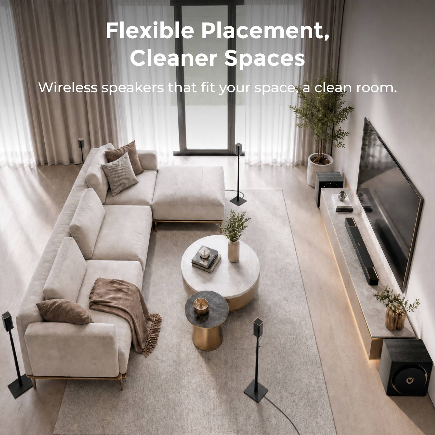 Flexible Placement, Cleaner Spaces  
Wireless speakers that fit your space, a clean room.