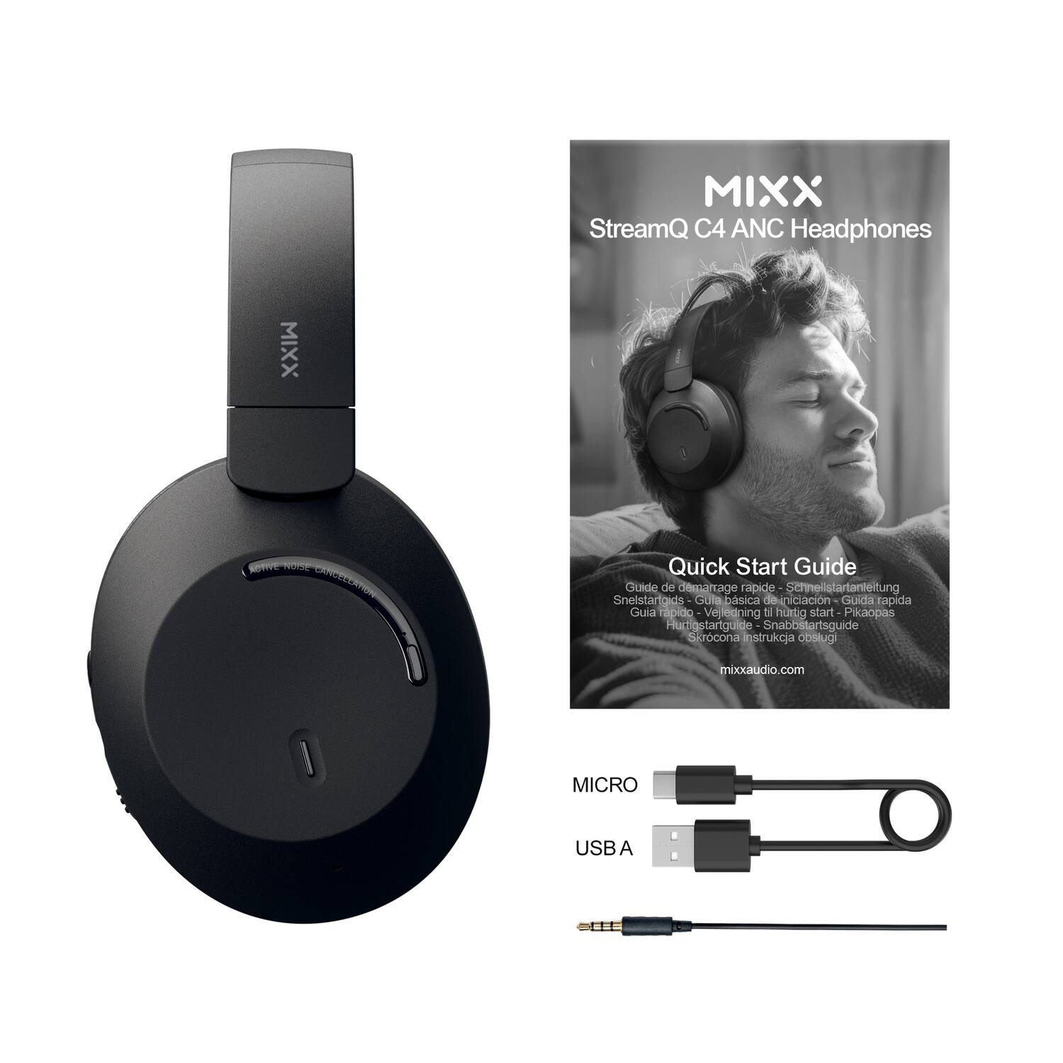 MIXX StreamQ C4 ANC Headphones  
MIXX Quick Start Guide  
Guide de démarrage rapide  
Schnellstartanleitung  
Snelstartgids  
Guía básica de inicio  
Guida rapida  
Guía rápida  
Vejleining  
Hoktg start  
Pikaopas  
Huctigstartguide  
Snabbstartsguide  
Srocona instrukcja obsługi  
mixxaudio.com  

MICRO USB A