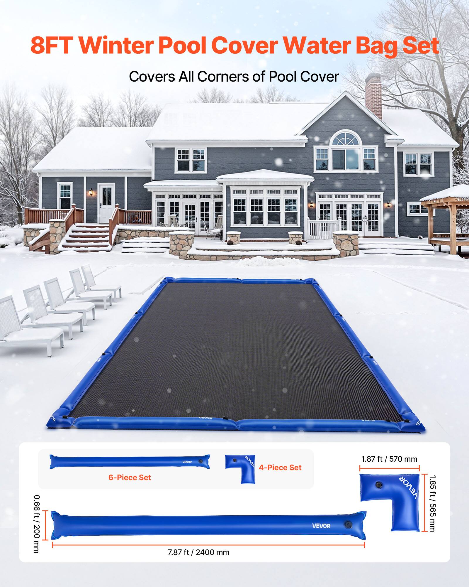 8FT Winter Pool Cover Water Bag Set  
Covers All Corners of Pool Cover  

6-Piece Set:  
0.66 ft / 200 mm  
7.87 ft / 2400 mm  

4-Piece Set:  
1.87 ft / 570 mm  
1.85 ft / 565 mm