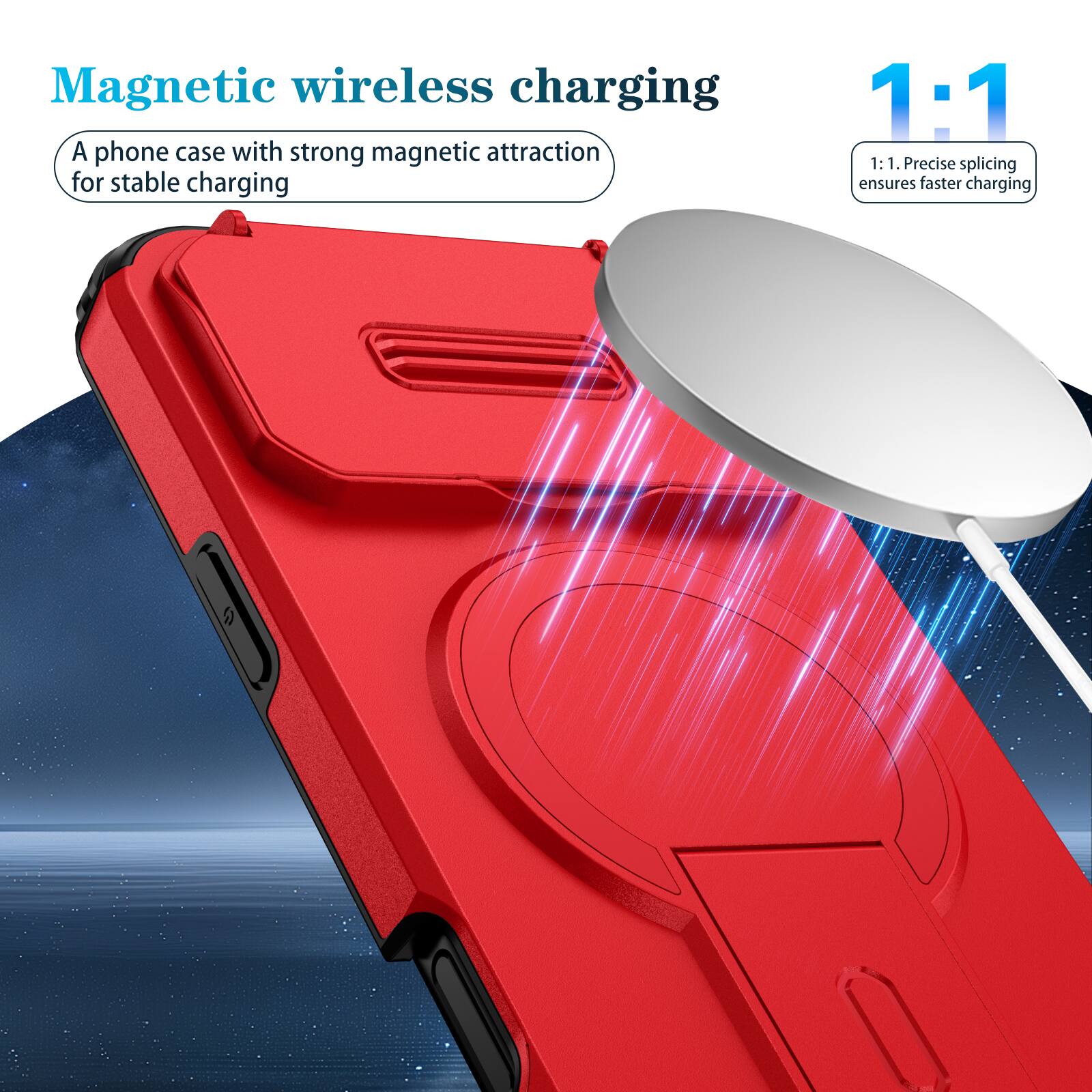 Magnetic wireless charging

A phone case with strong magnetic attraction for stable charging

1:1

1:1. Precise splicing ensures faster charging