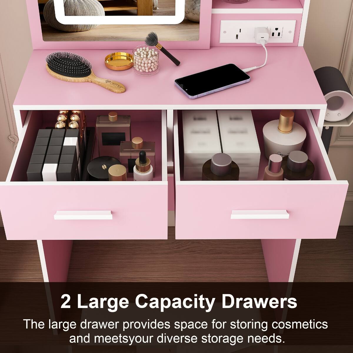 2 Large Capacity Drawers  
The large drawer provides space for storing cosmetics and meets your diverse storage needs.