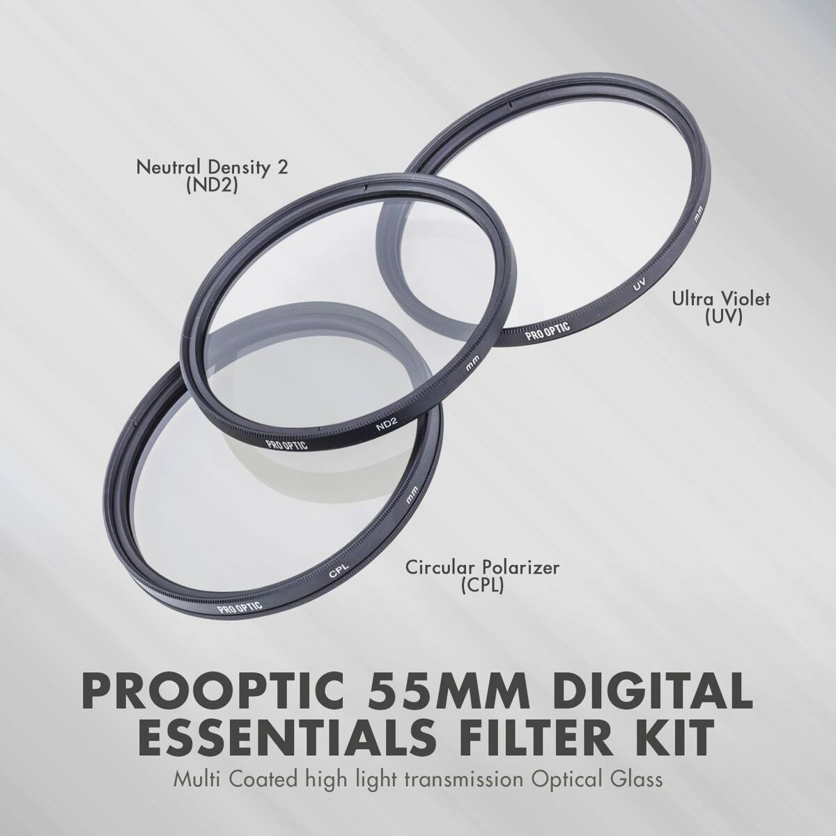 Neutral Density 2 (ND2)  
Ultra Violet (UV)  
Circular Polarizer (CPL)  
PROOPTIC 55MM DIGITAL ESSENTIALS FILTER KIT  
Multi Coated high light transmission Optical Glass